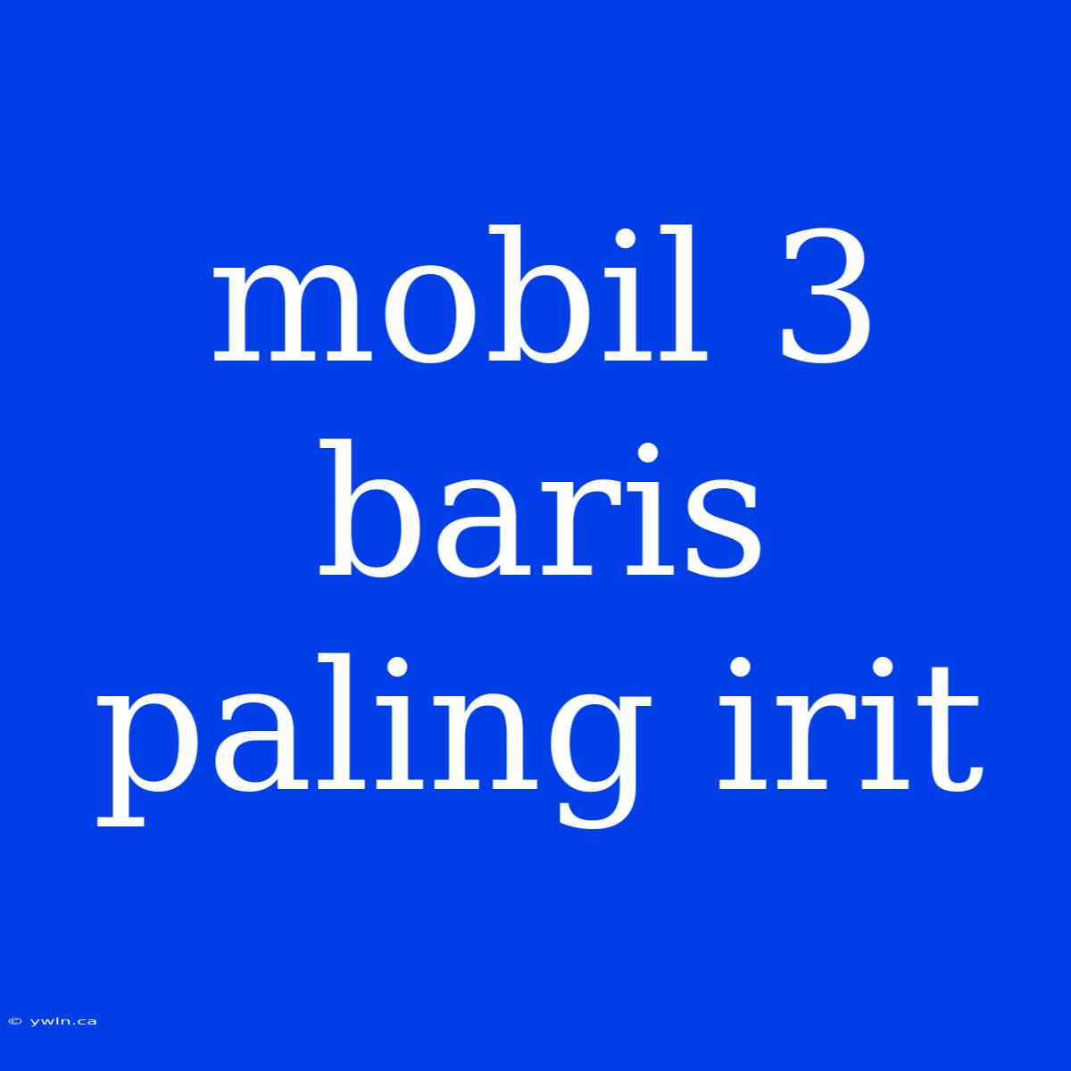 Mobil 3 Baris Paling Irit