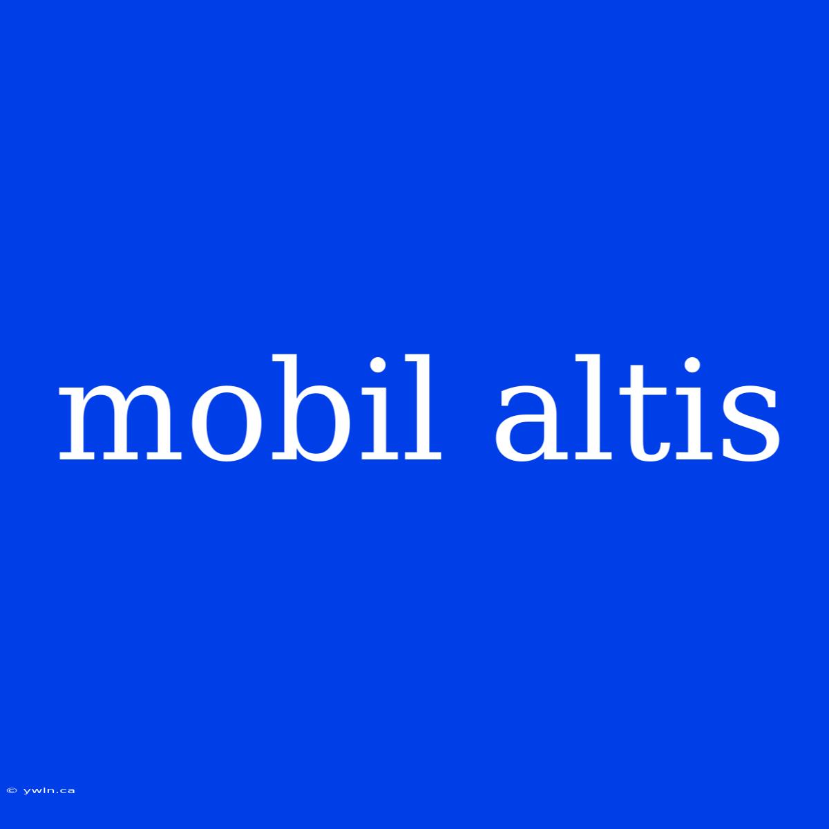 Mobil Altis