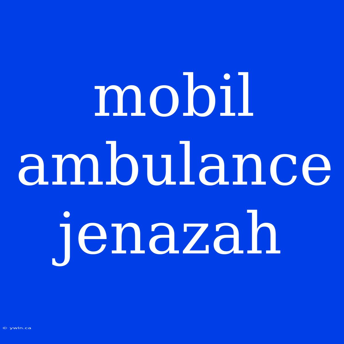 Mobil Ambulance Jenazah