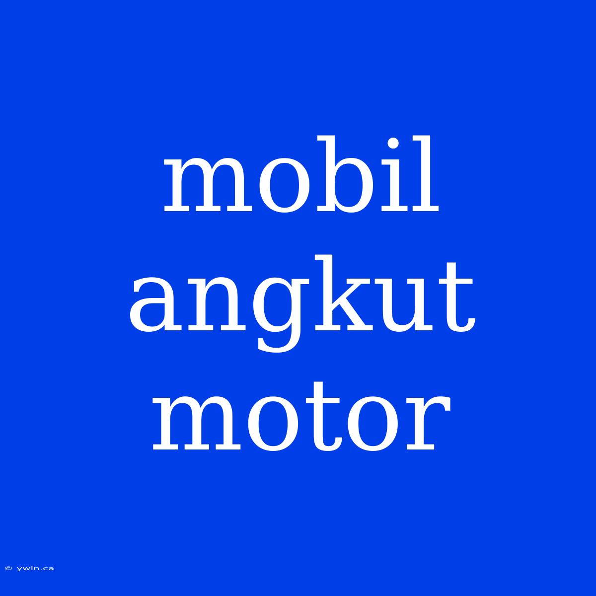 Mobil Angkut Motor