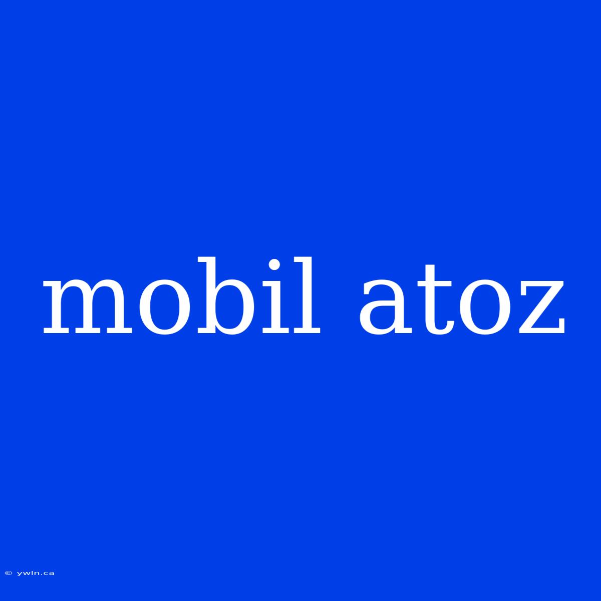 Mobil Atoz