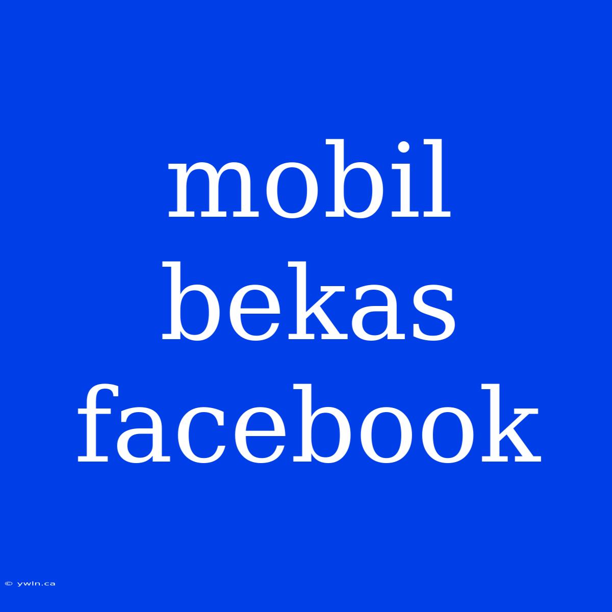 Mobil Bekas Facebook