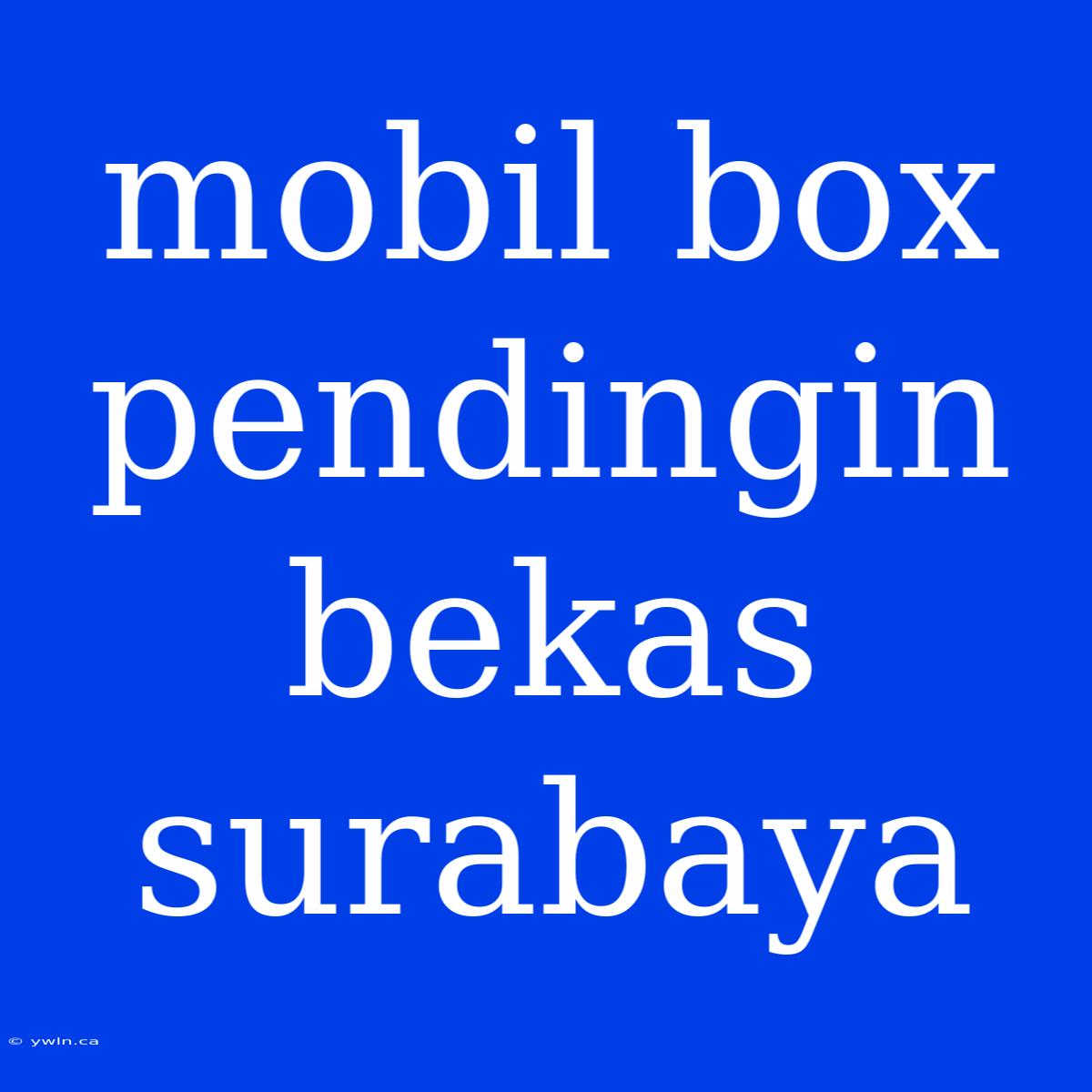 Mobil Box Pendingin Bekas Surabaya