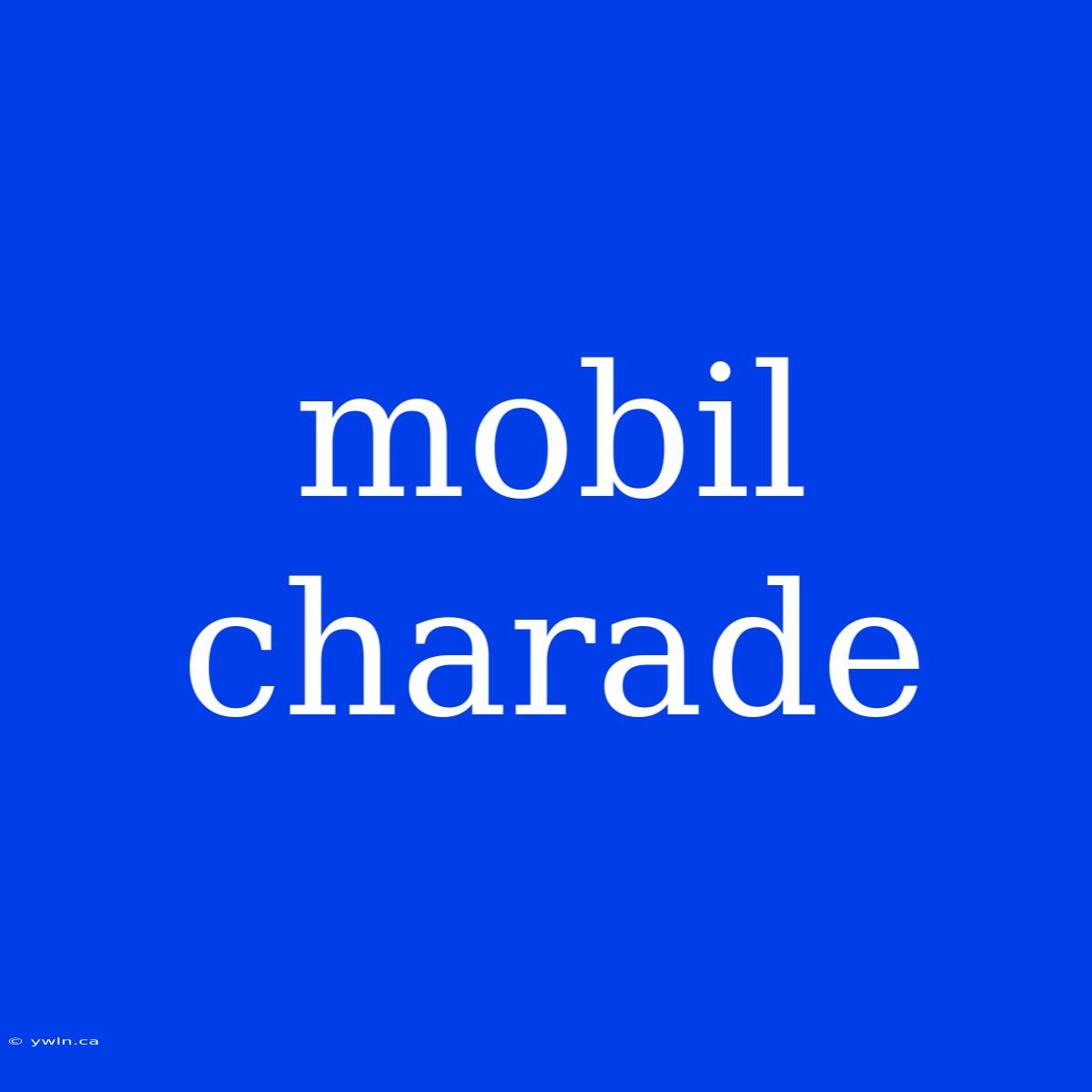 Mobil Charade