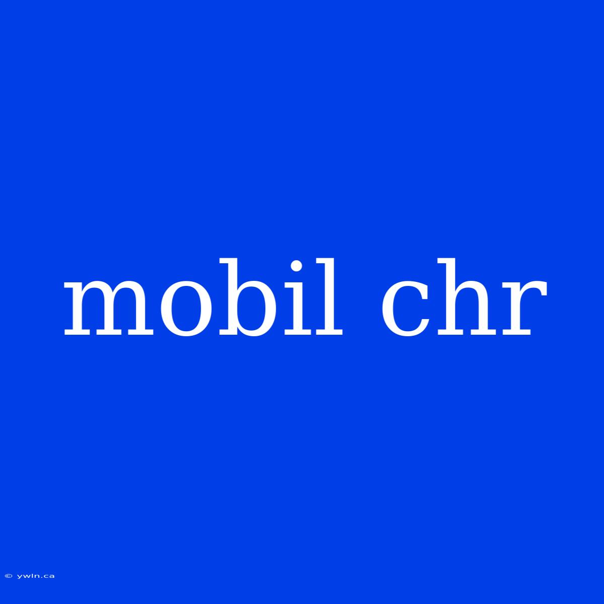 Mobil Chr