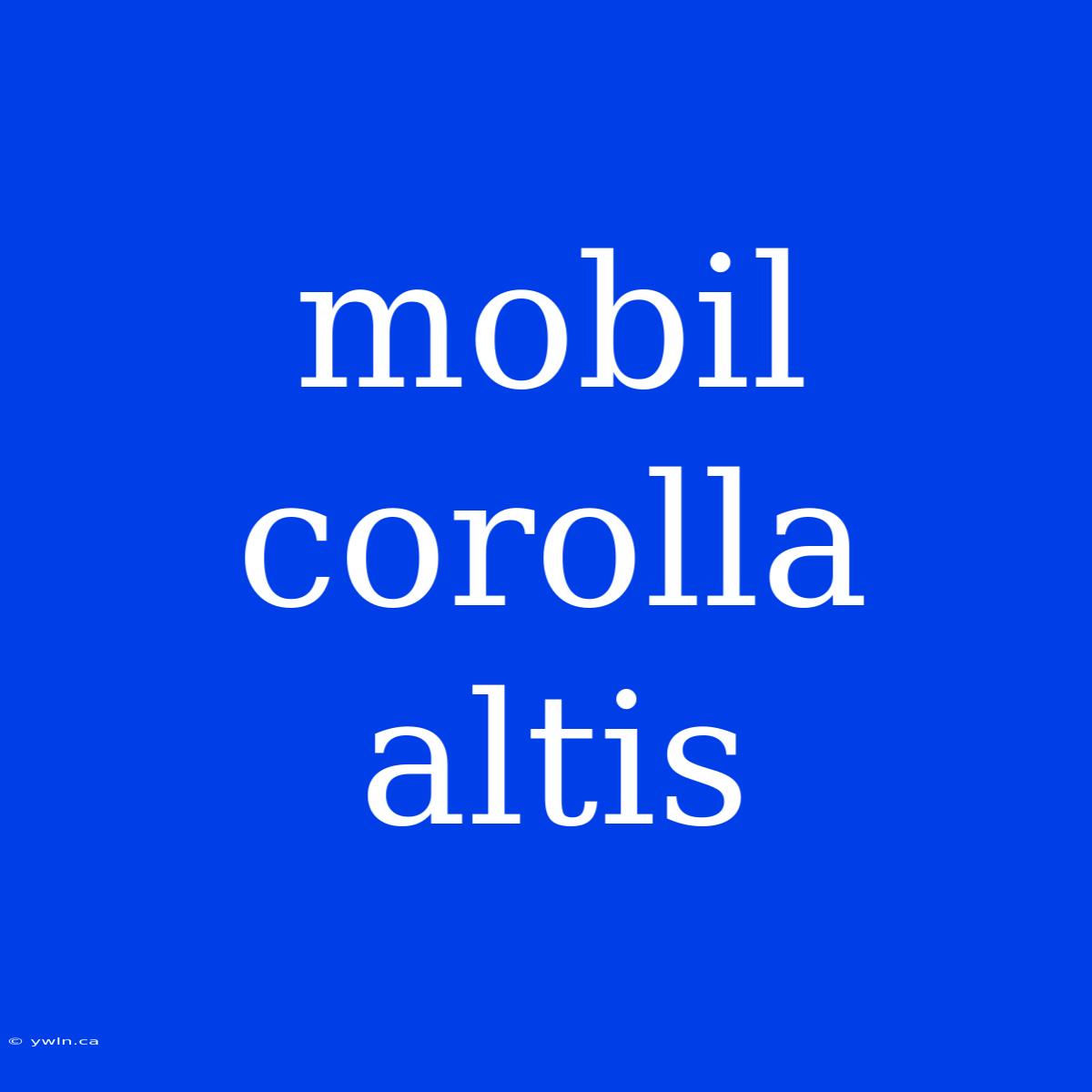 Mobil Corolla Altis