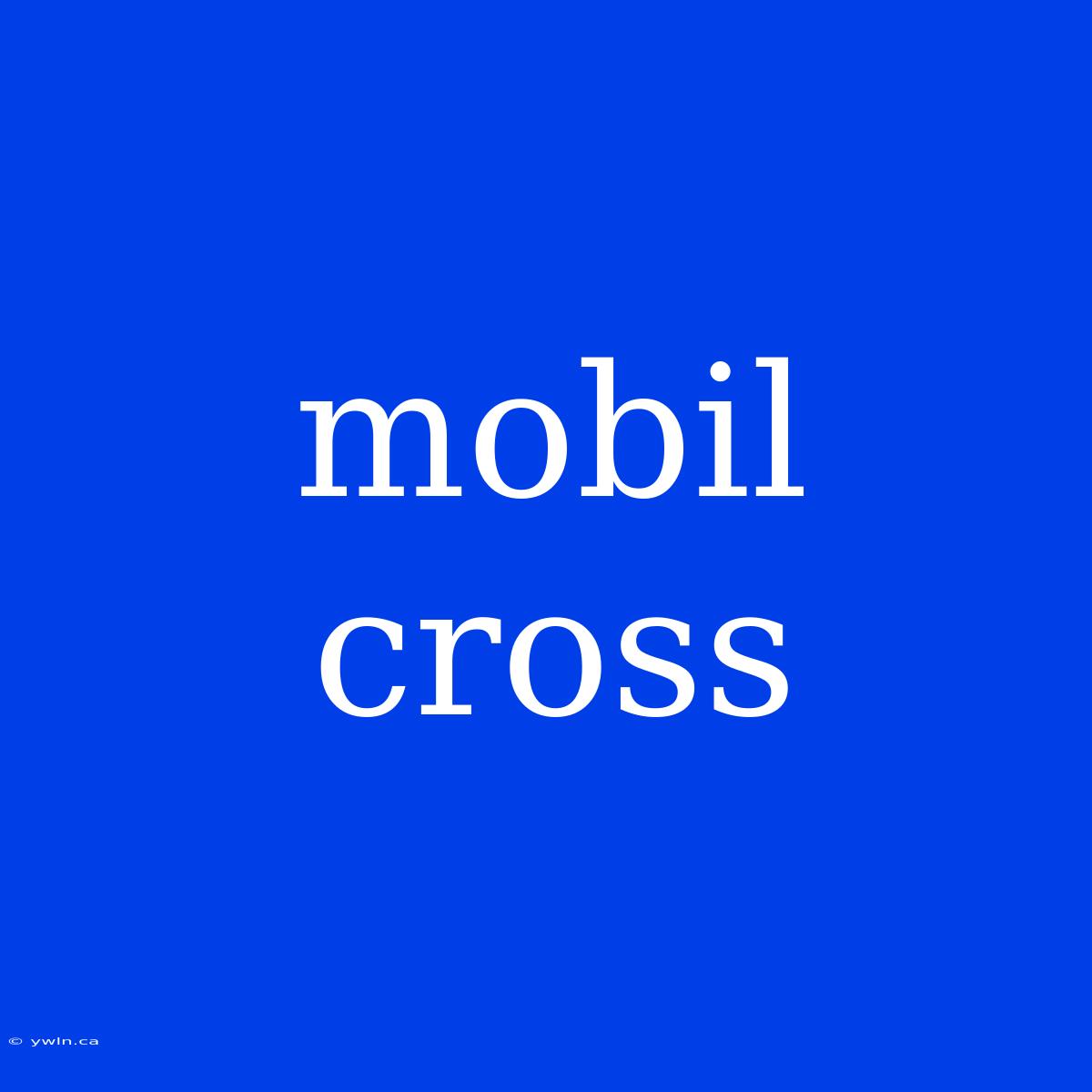 Mobil Cross