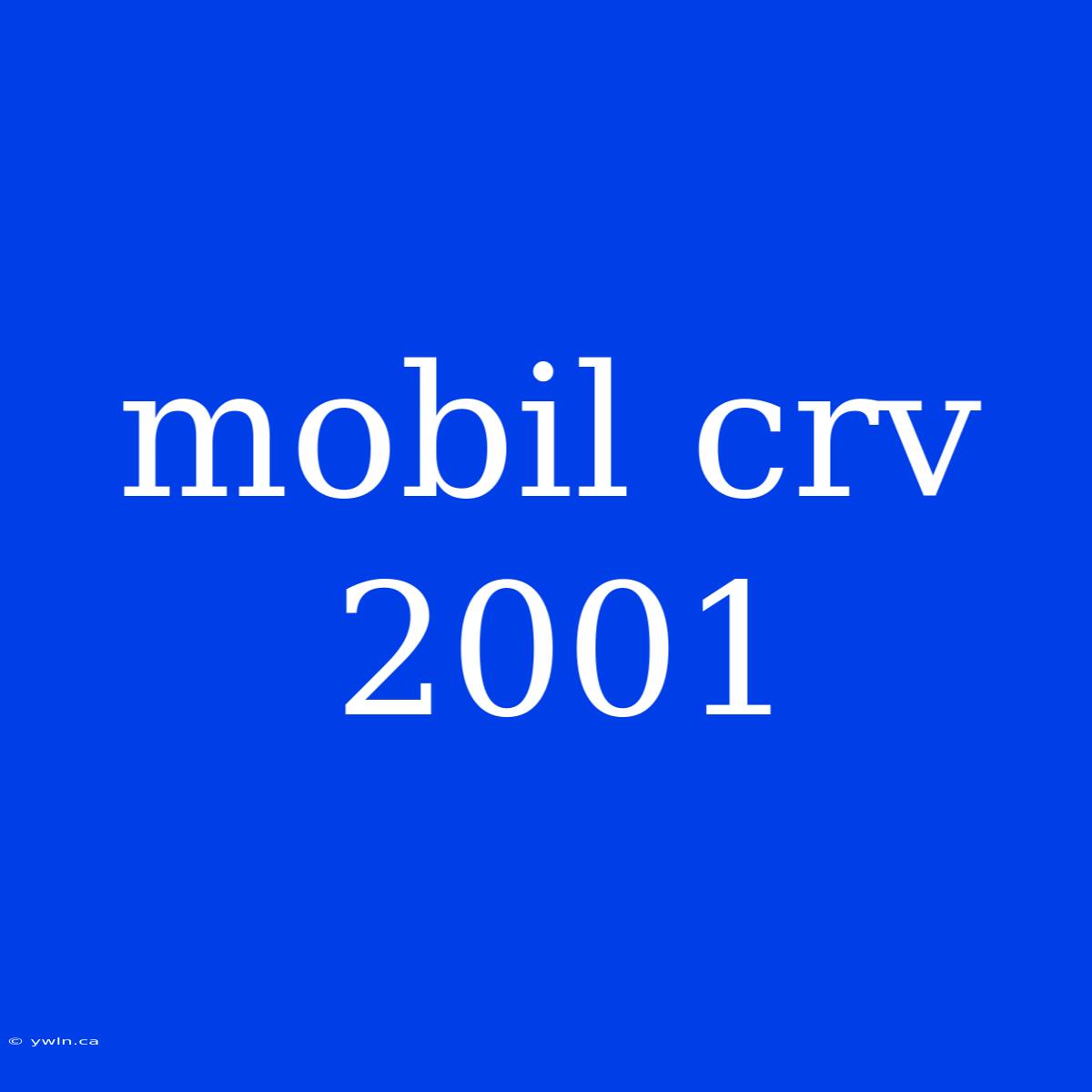 Mobil Crv 2001