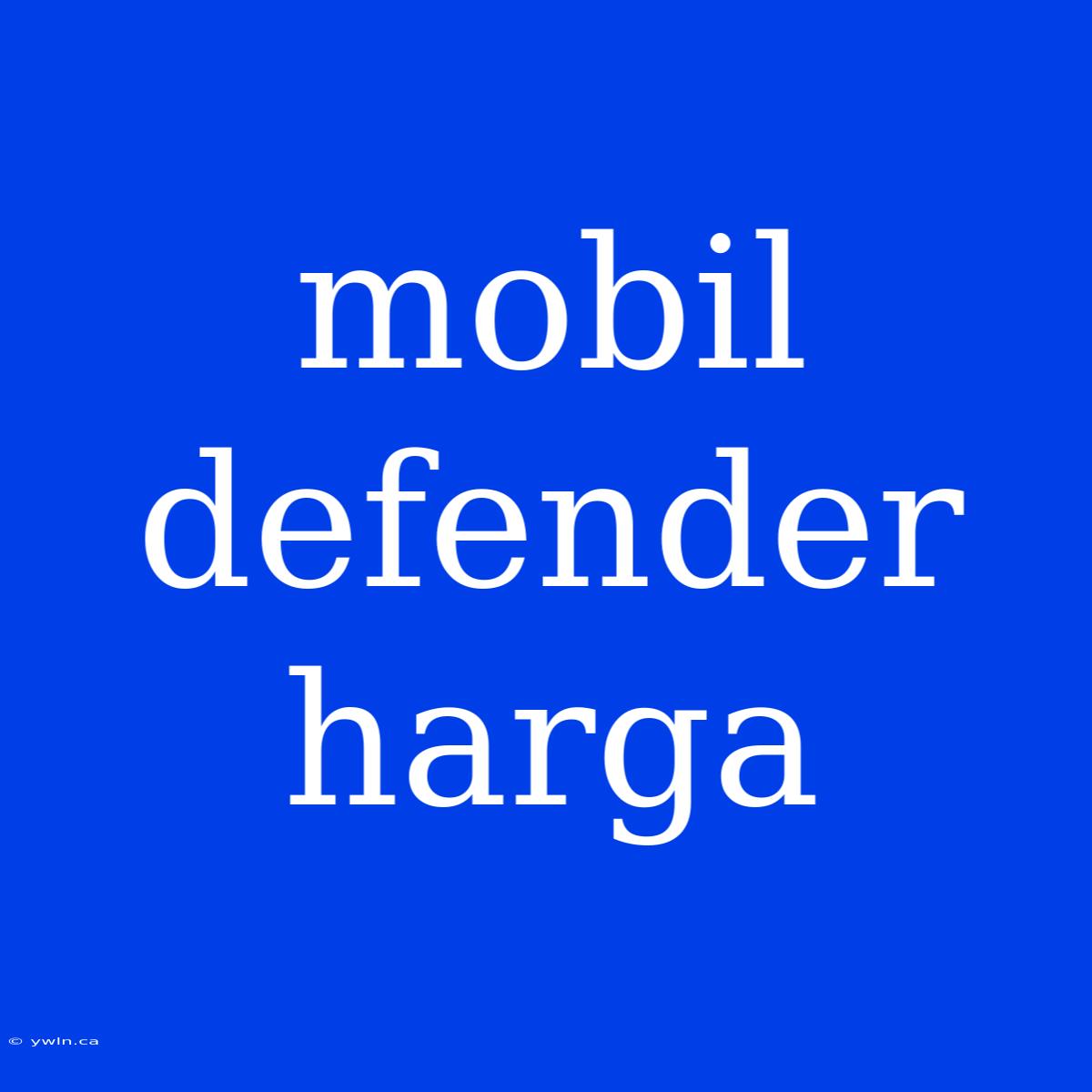 Mobil Defender Harga