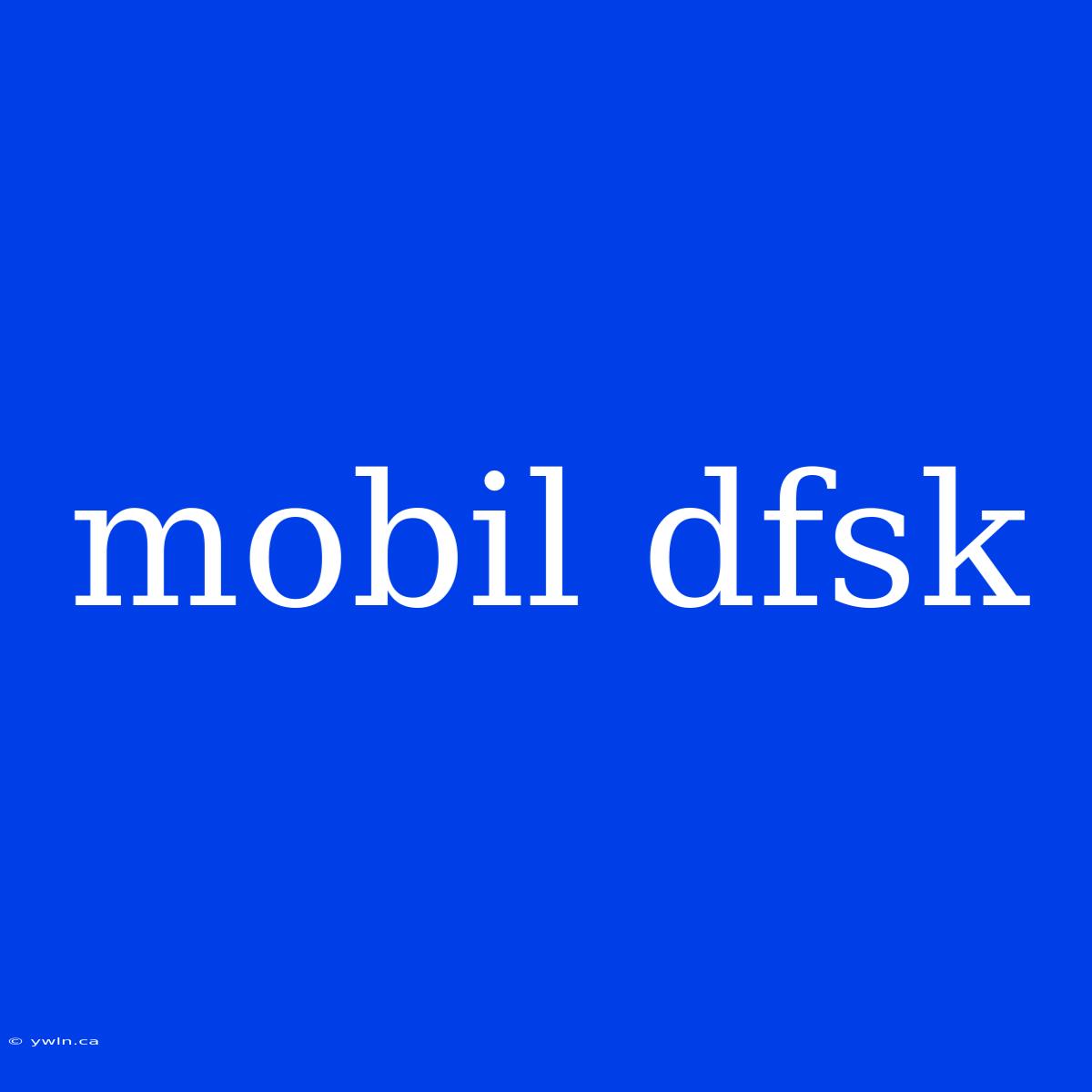 Mobil Dfsk