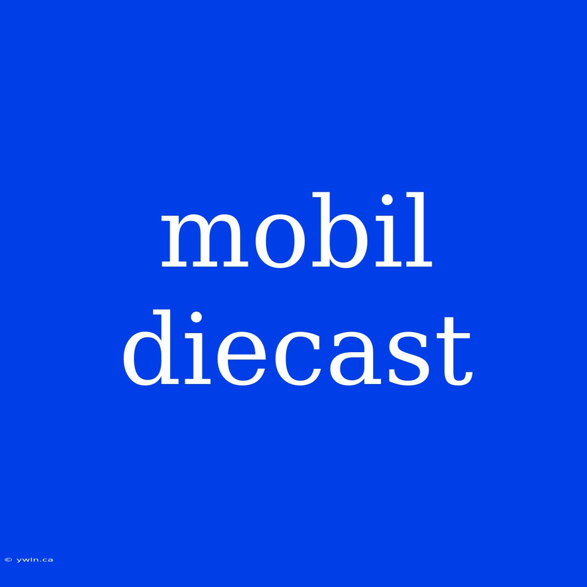 Mobil Diecast