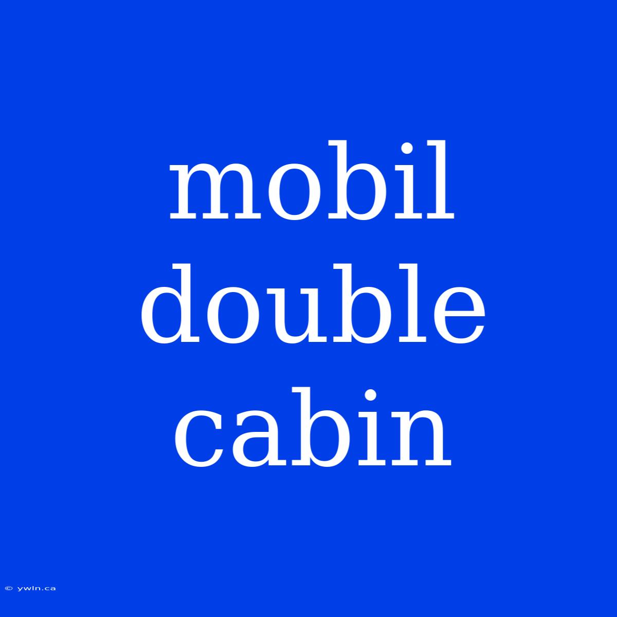 Mobil Double Cabin