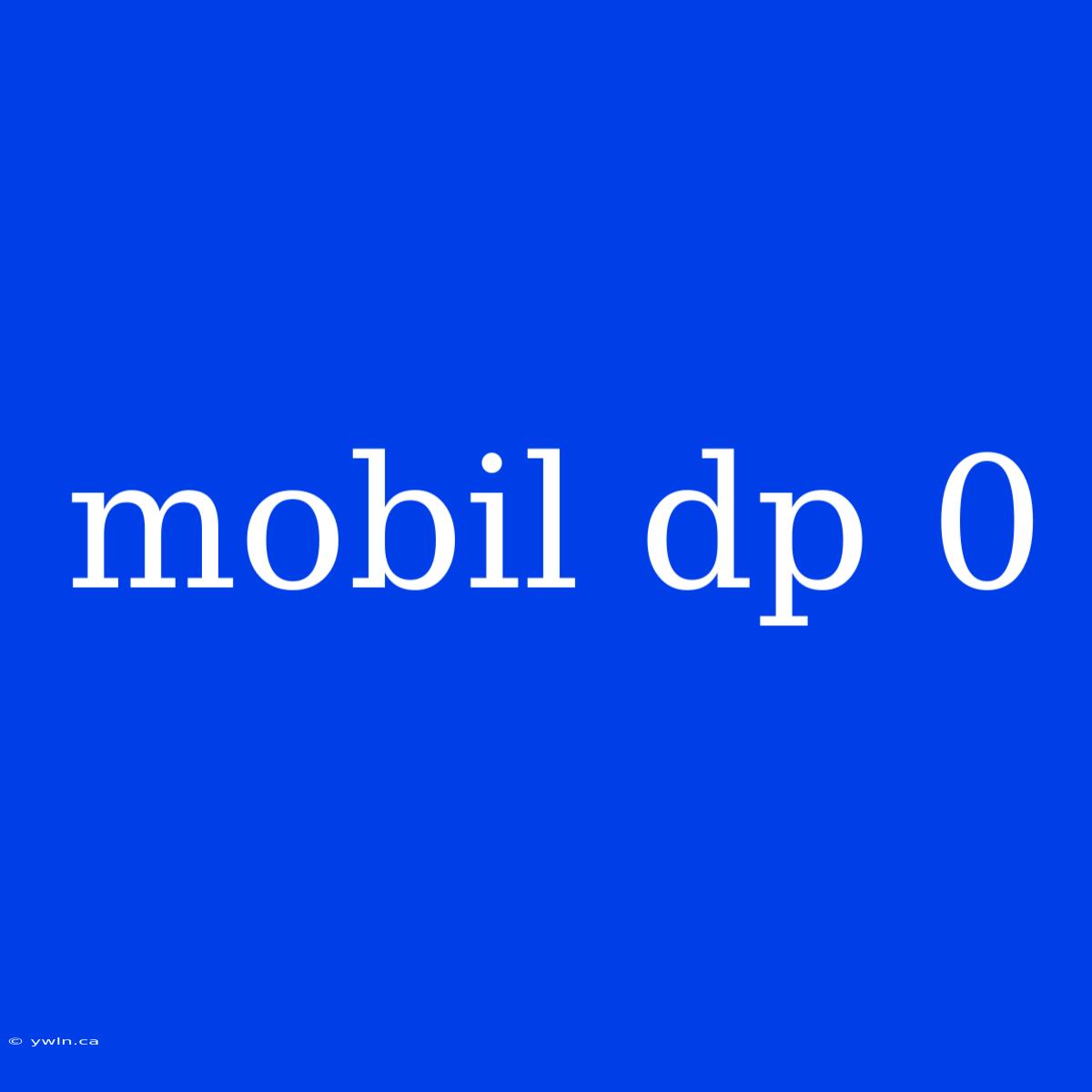 Mobil Dp 0