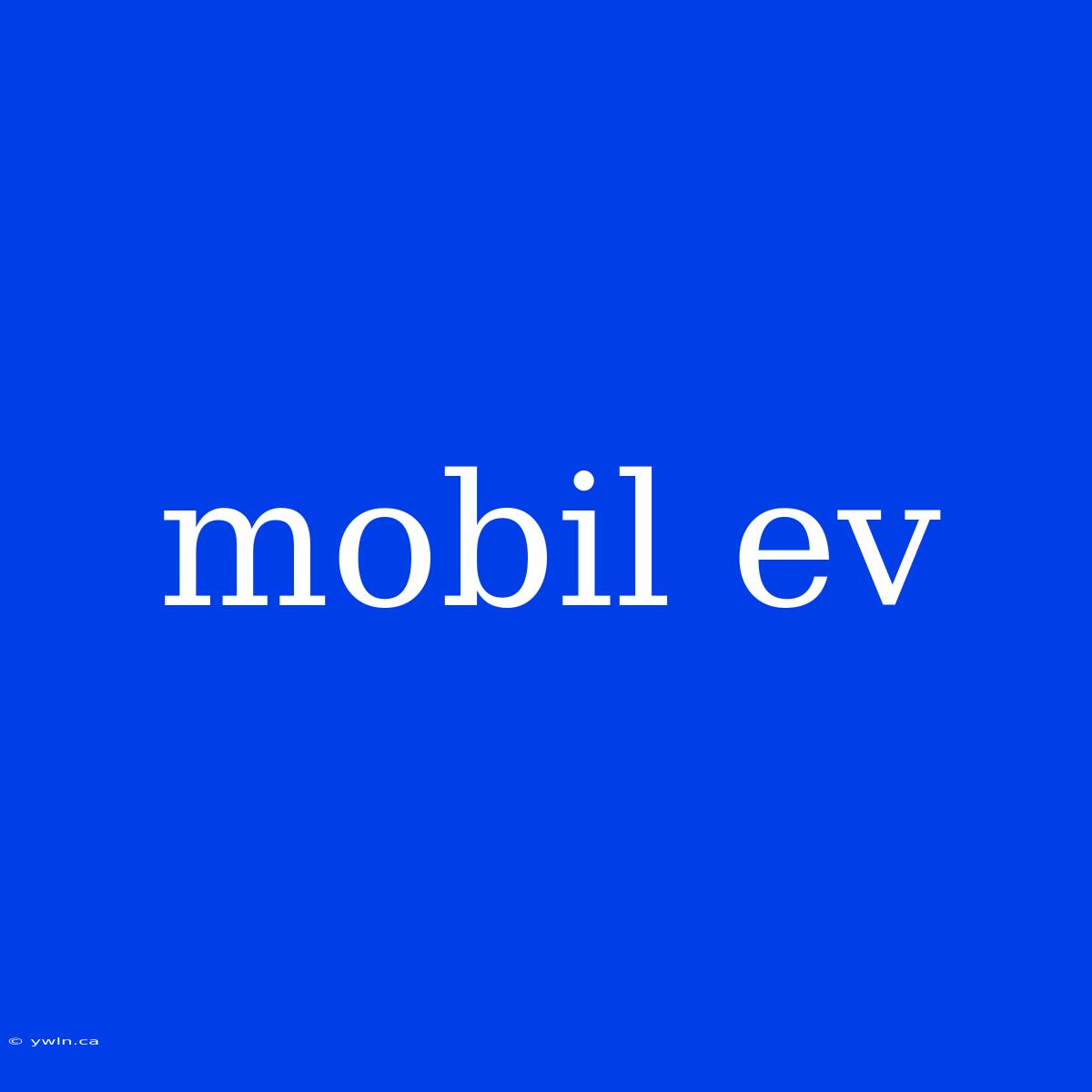 Mobil Ev