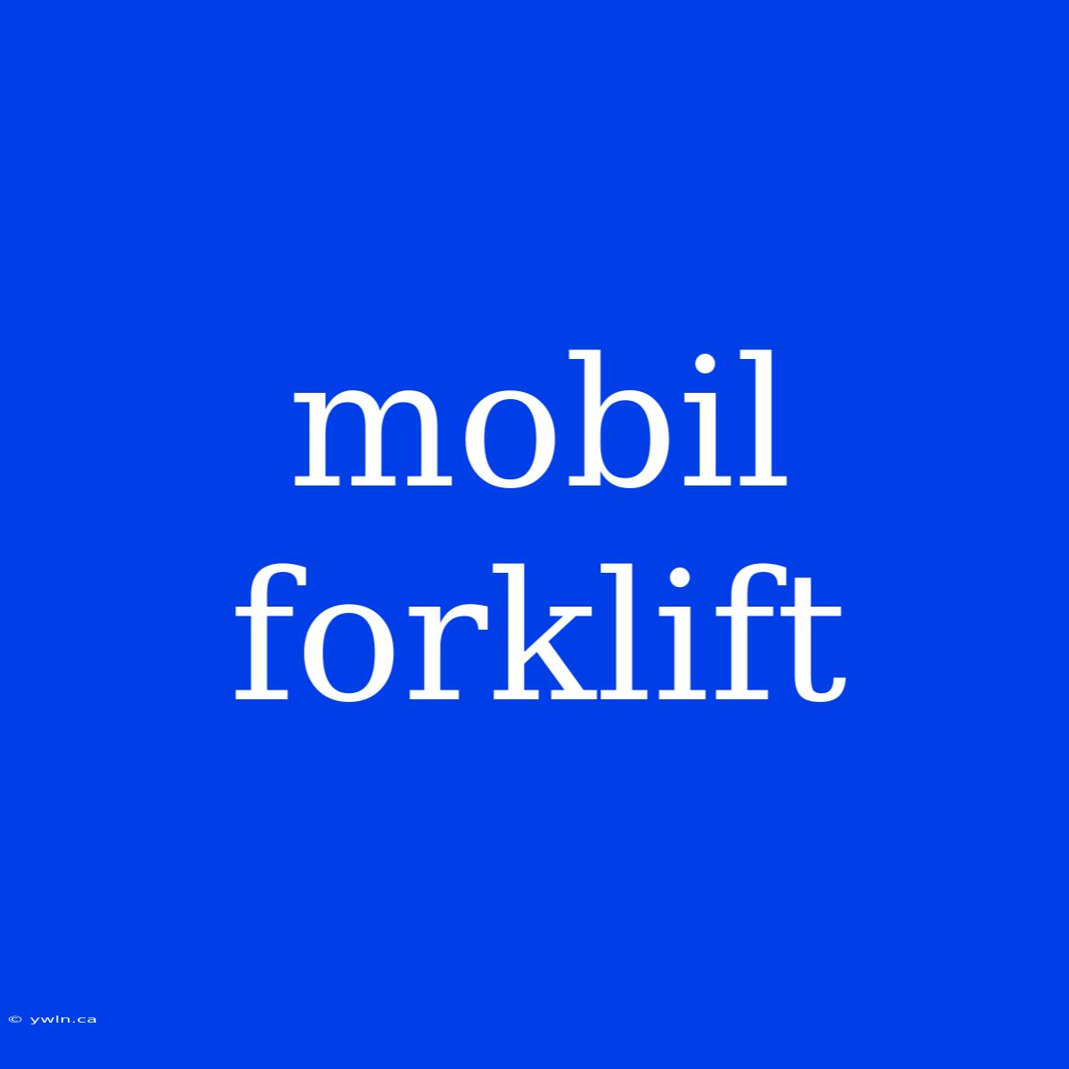 Mobil Forklift