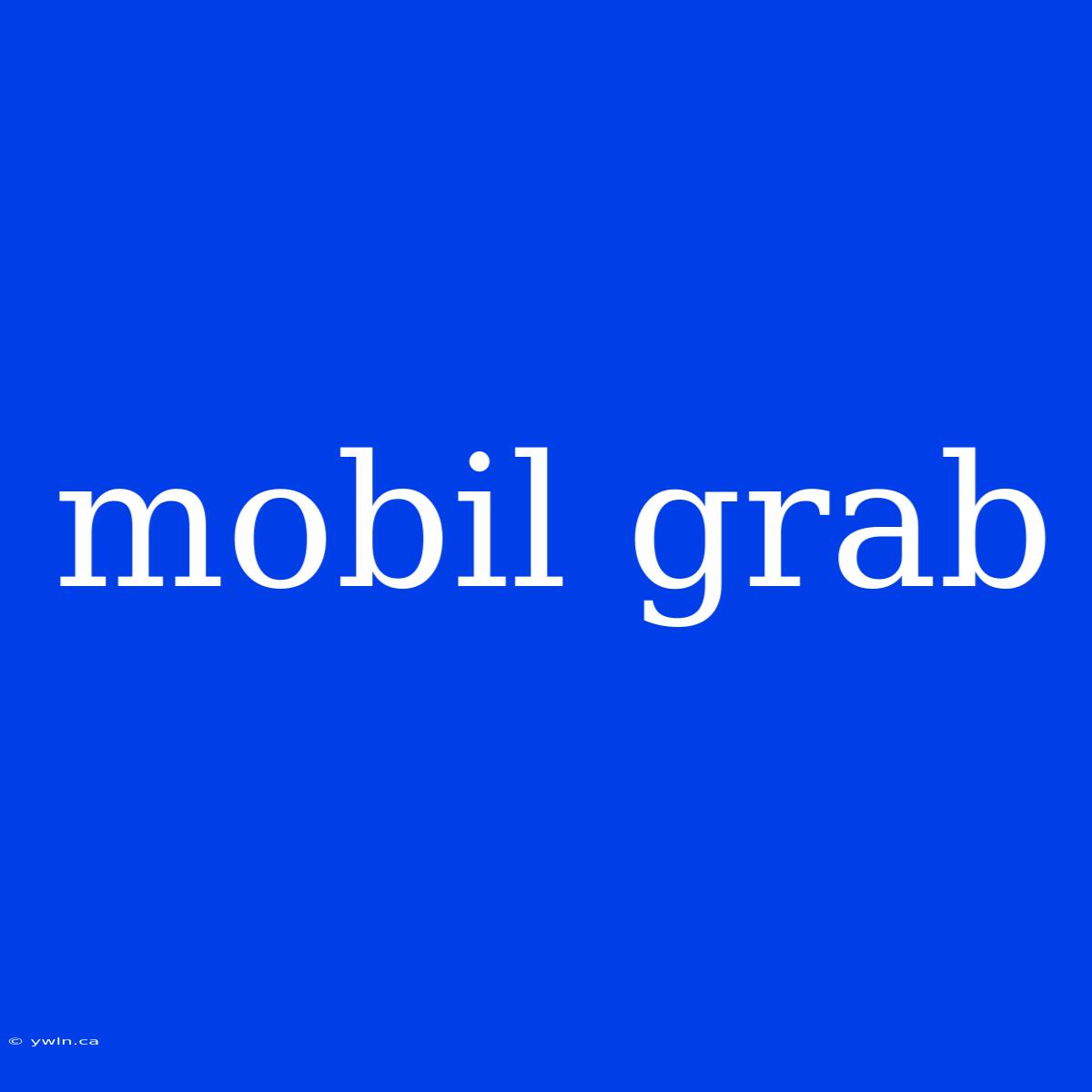 Mobil Grab