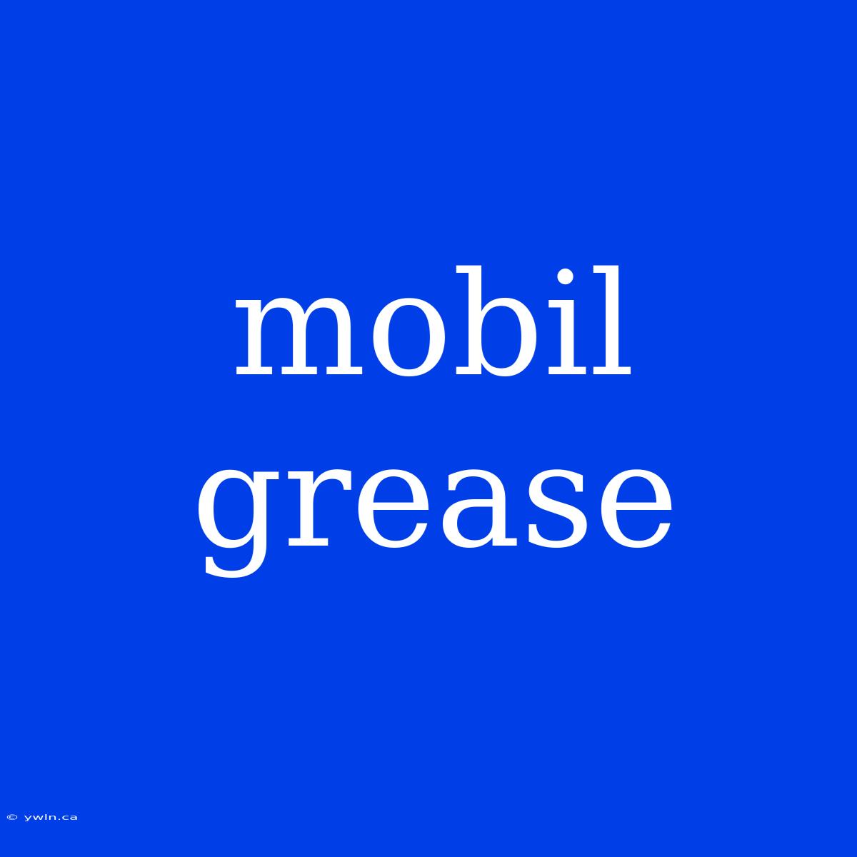 Mobil Grease