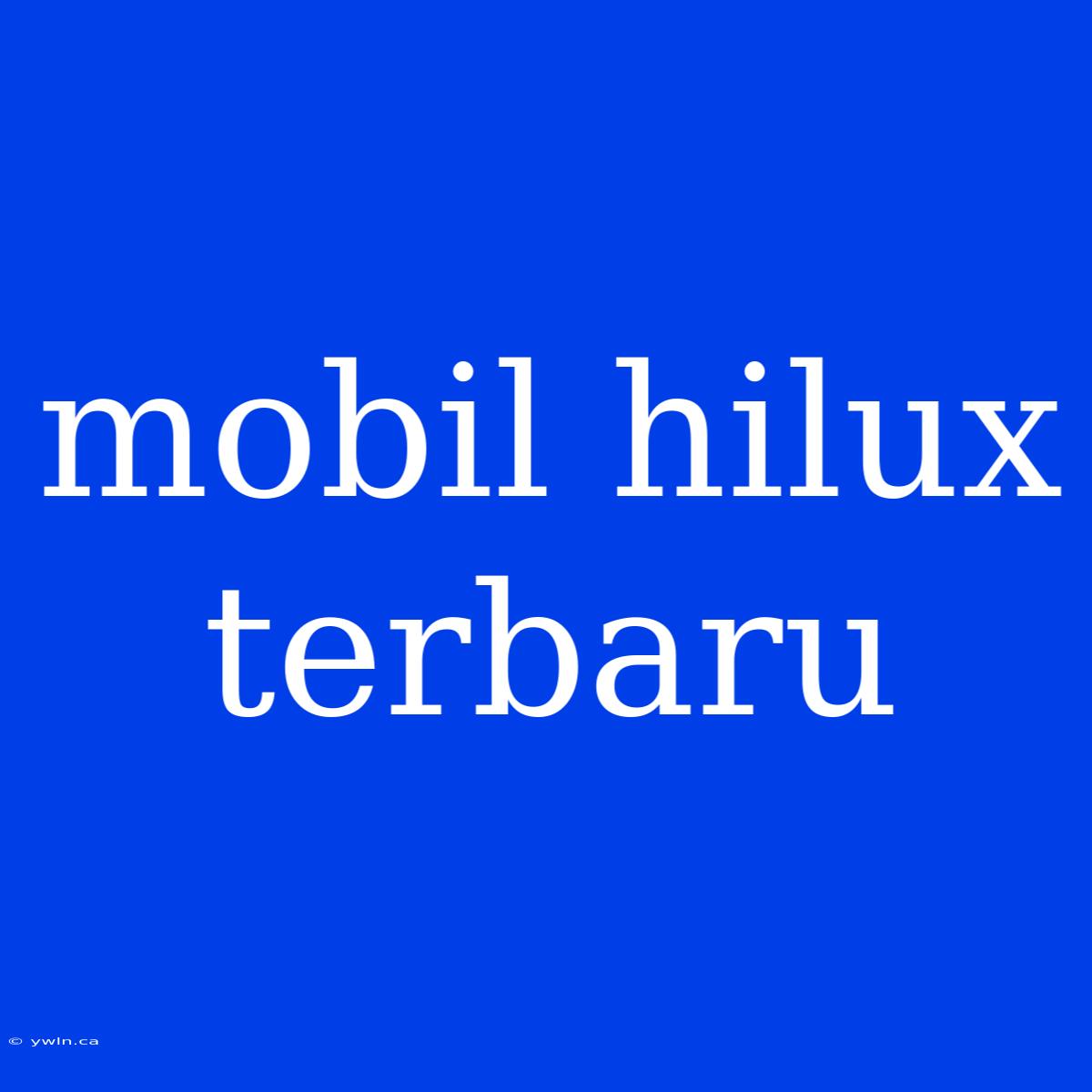 Mobil Hilux Terbaru