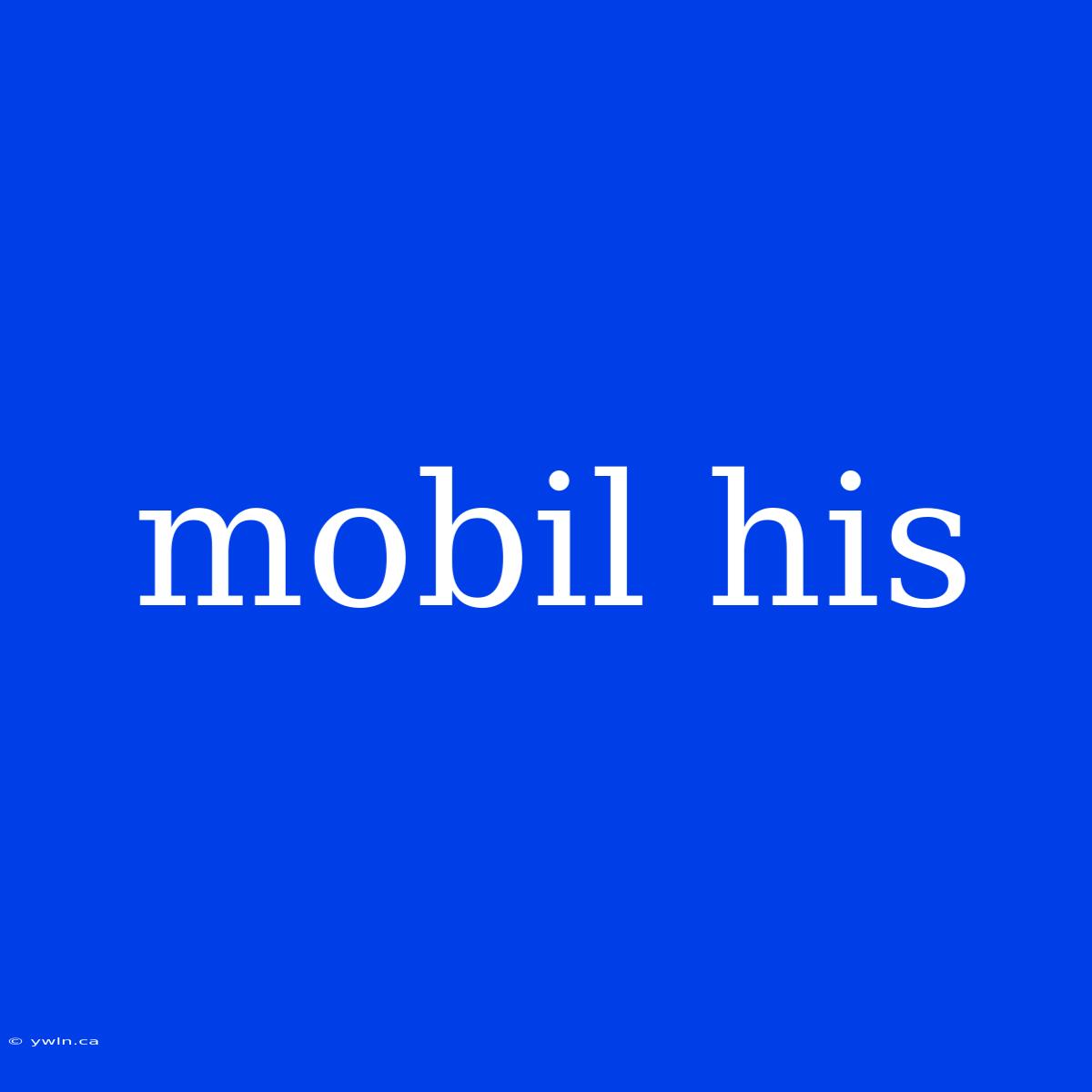 Mobil His