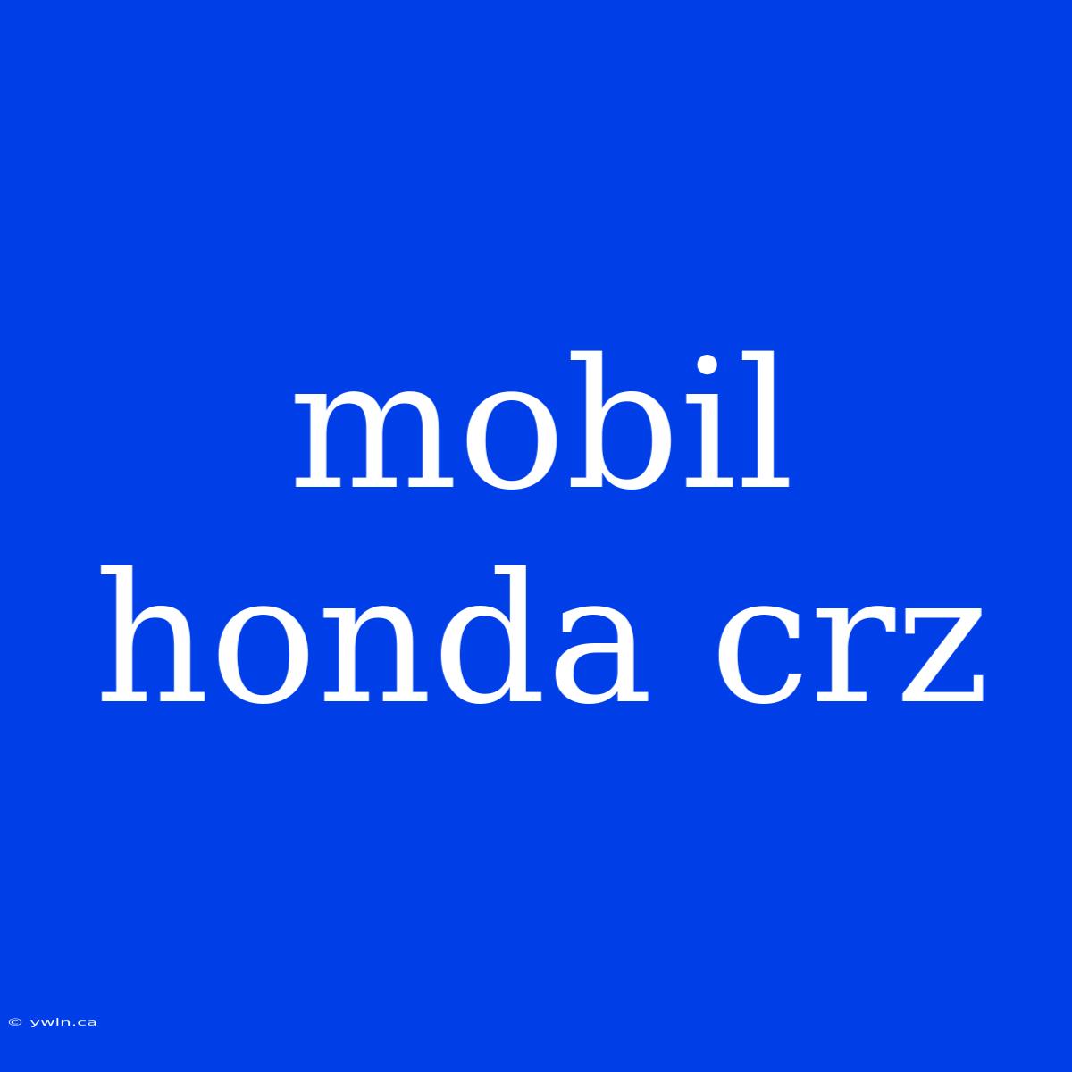 Mobil Honda Crz