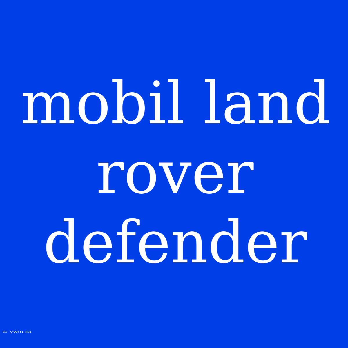 Mobil Land Rover Defender