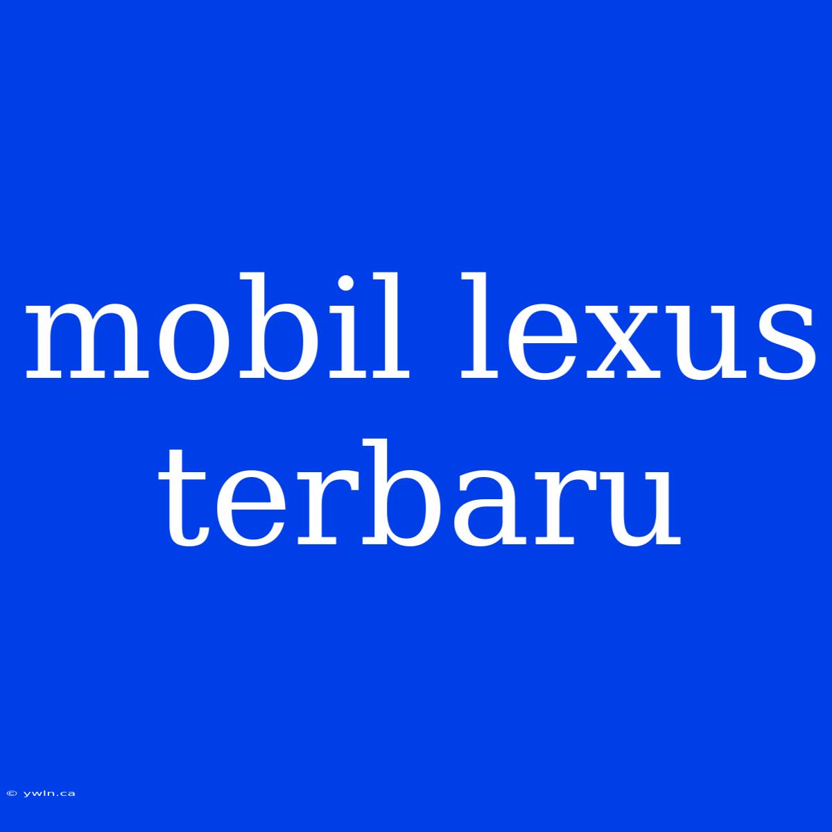 Mobil Lexus Terbaru