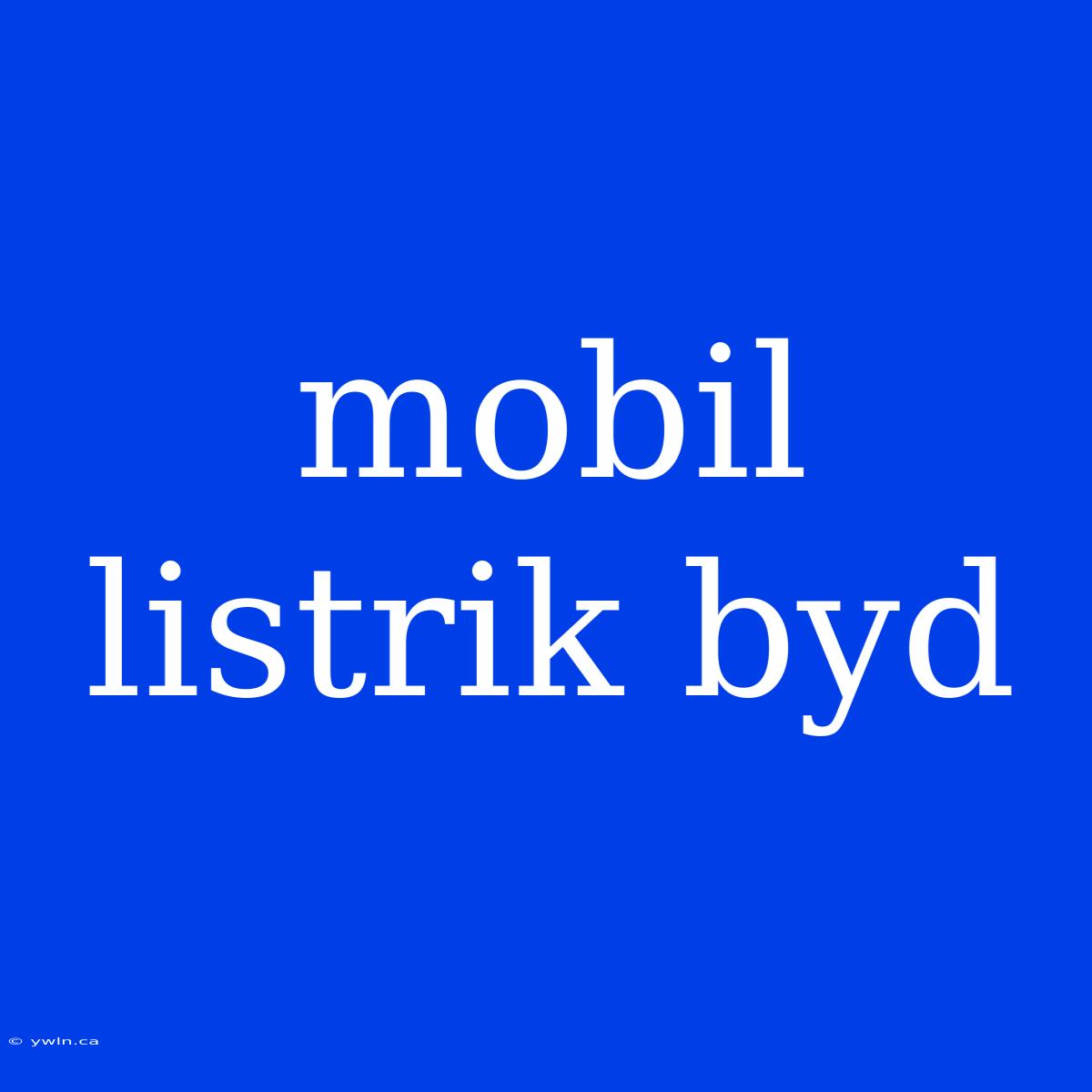 Mobil Listrik Byd