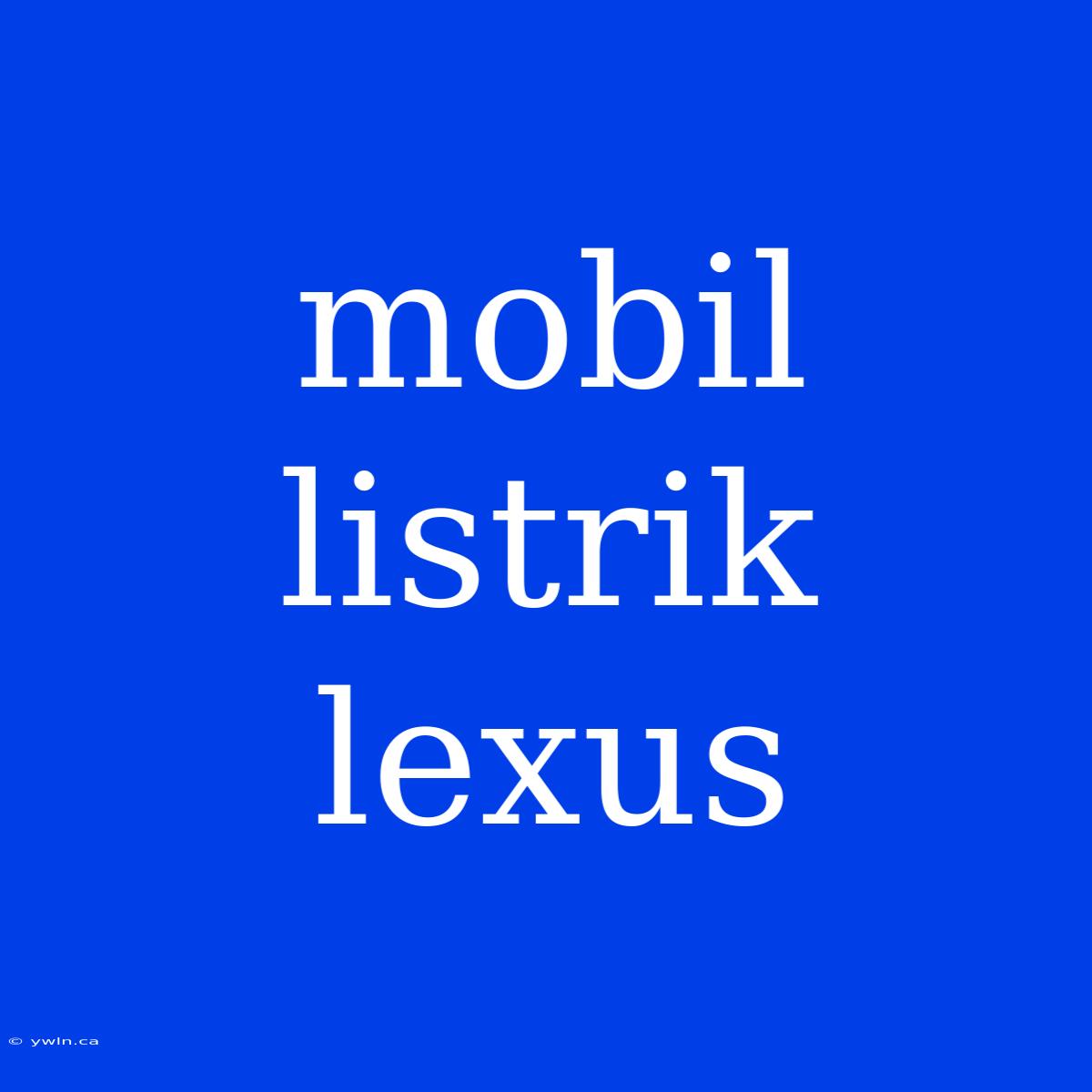 Mobil Listrik Lexus