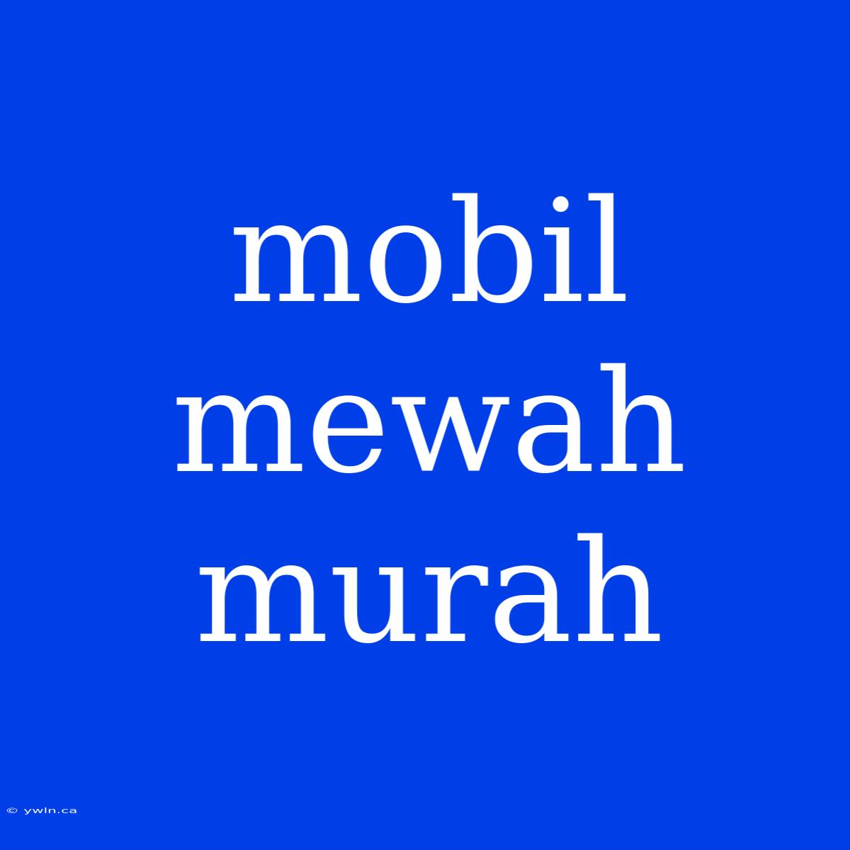 Mobil Mewah Murah