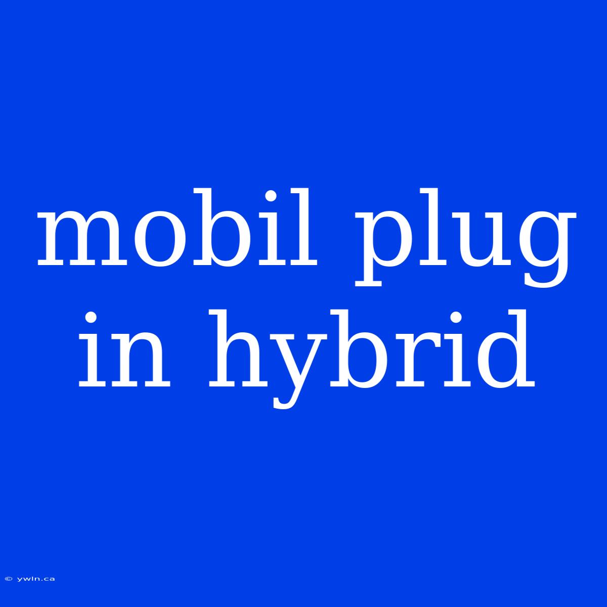 Mobil Plug In Hybrid