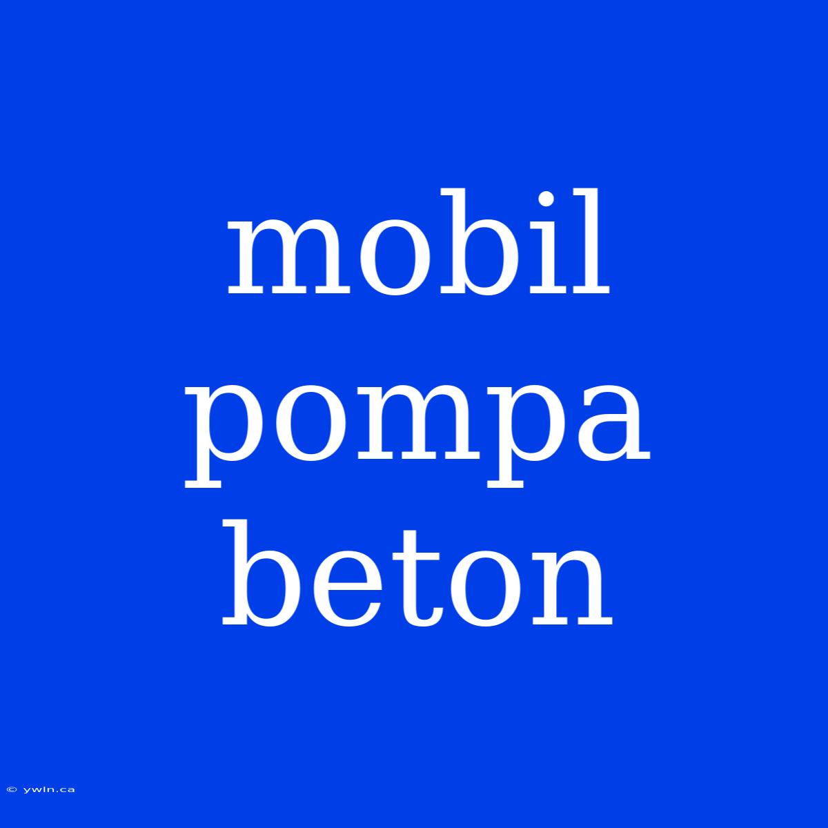 Mobil Pompa Beton