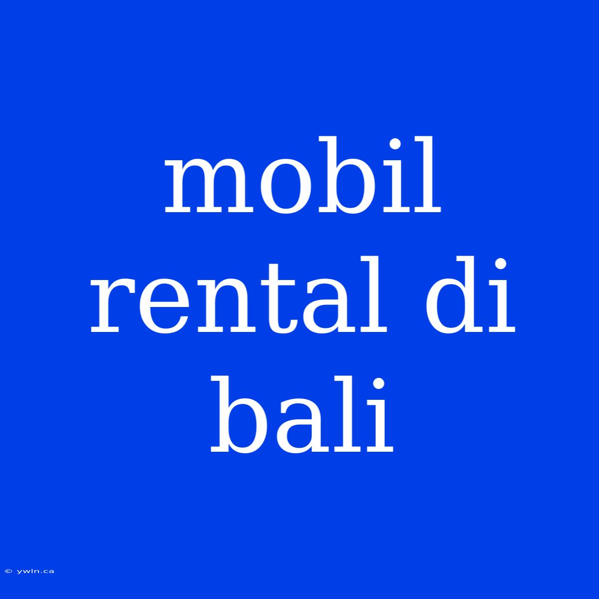 Mobil Rental Di Bali