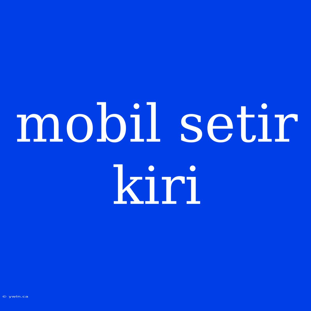 Mobil Setir Kiri