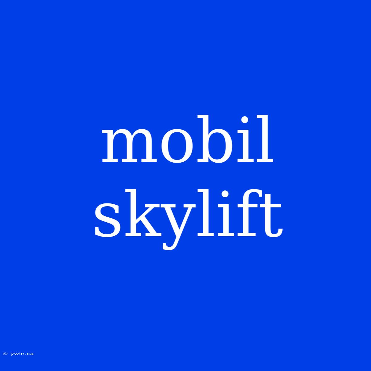 Mobil Skylift