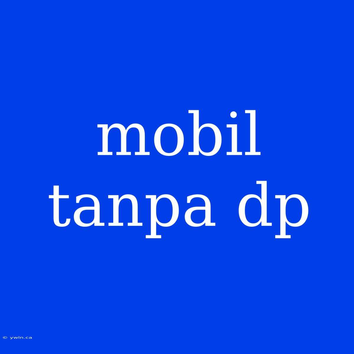 Mobil Tanpa Dp