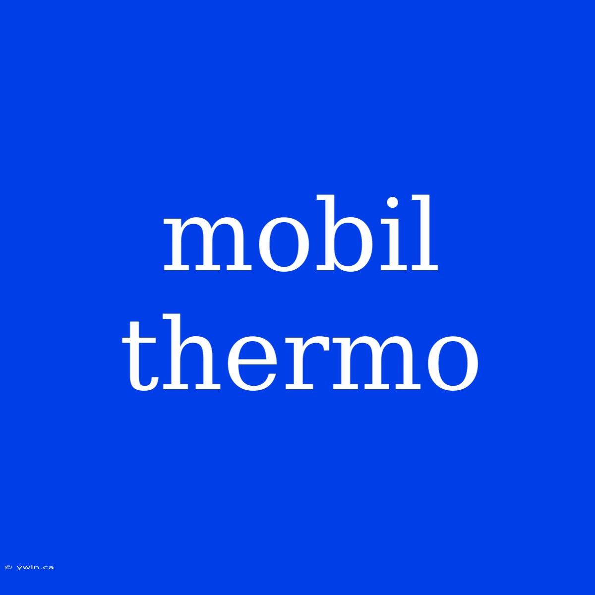 Mobil Thermo