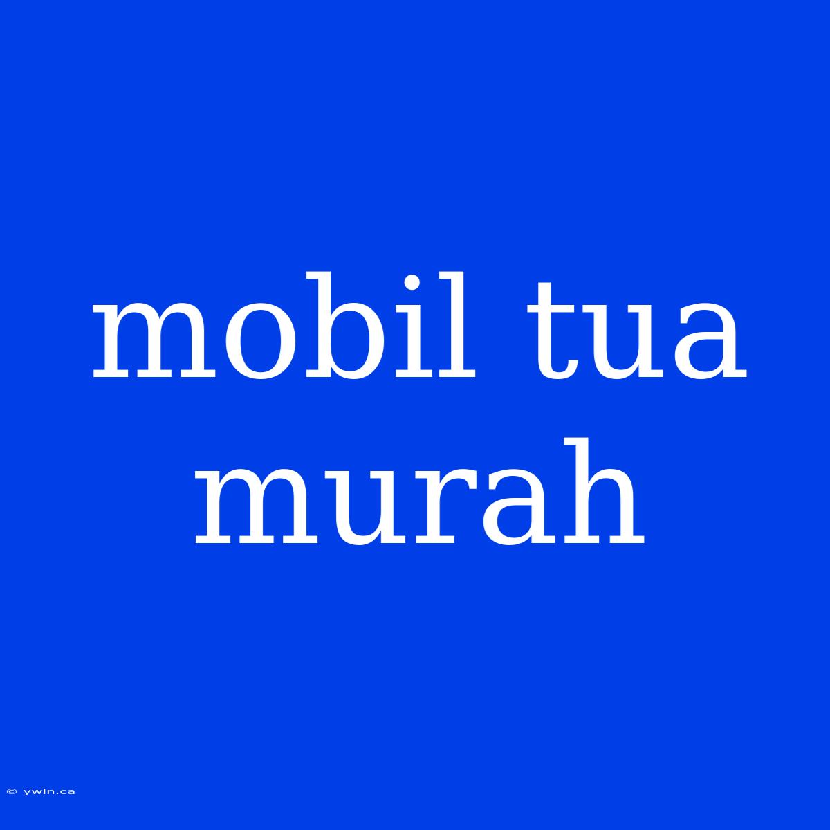 Mobil Tua Murah