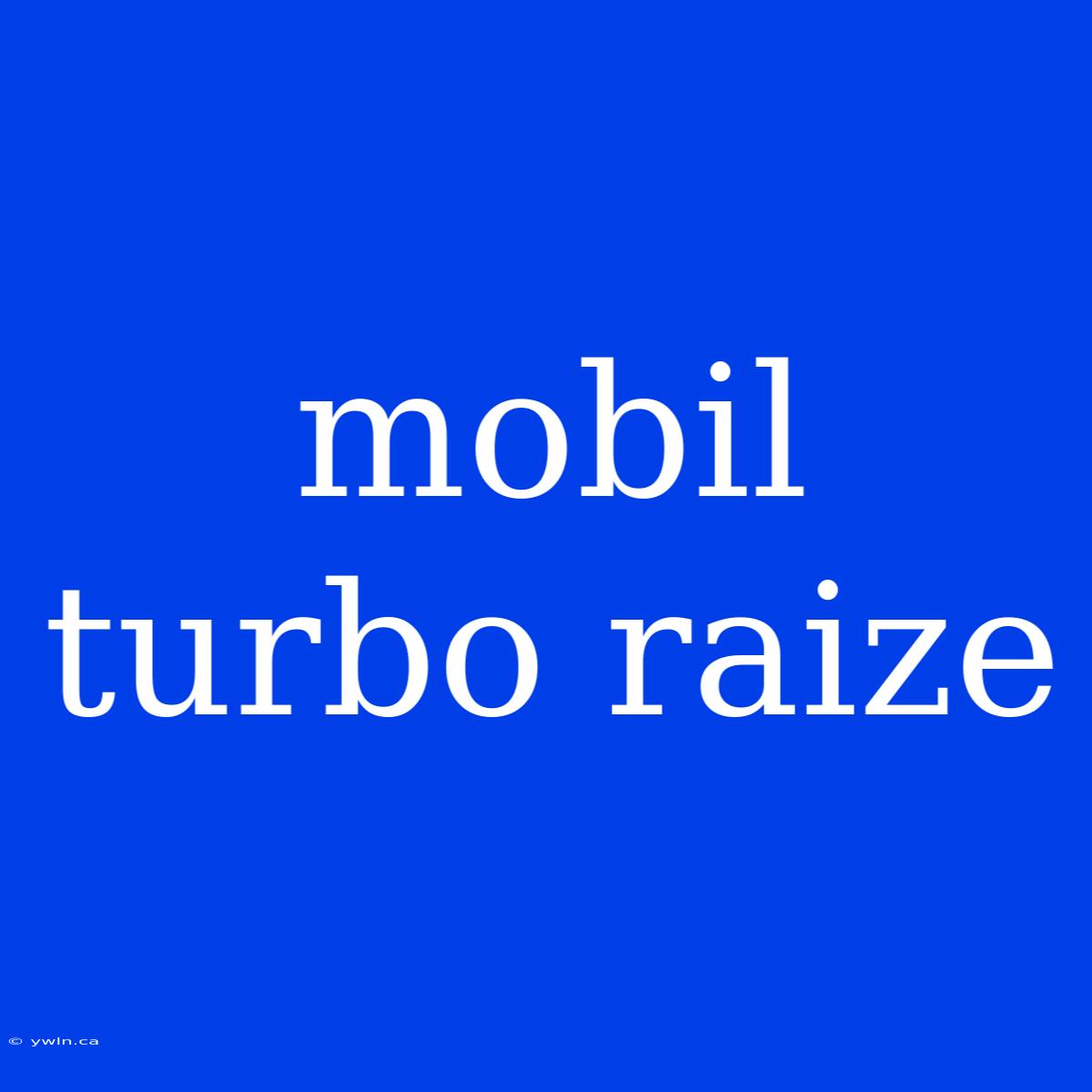 Mobil Turbo Raize