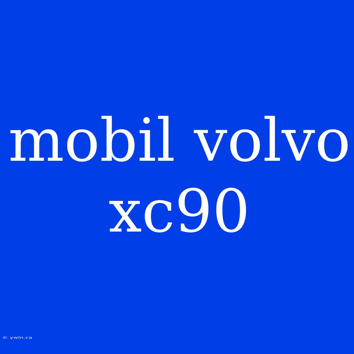 Mobil Volvo Xc90