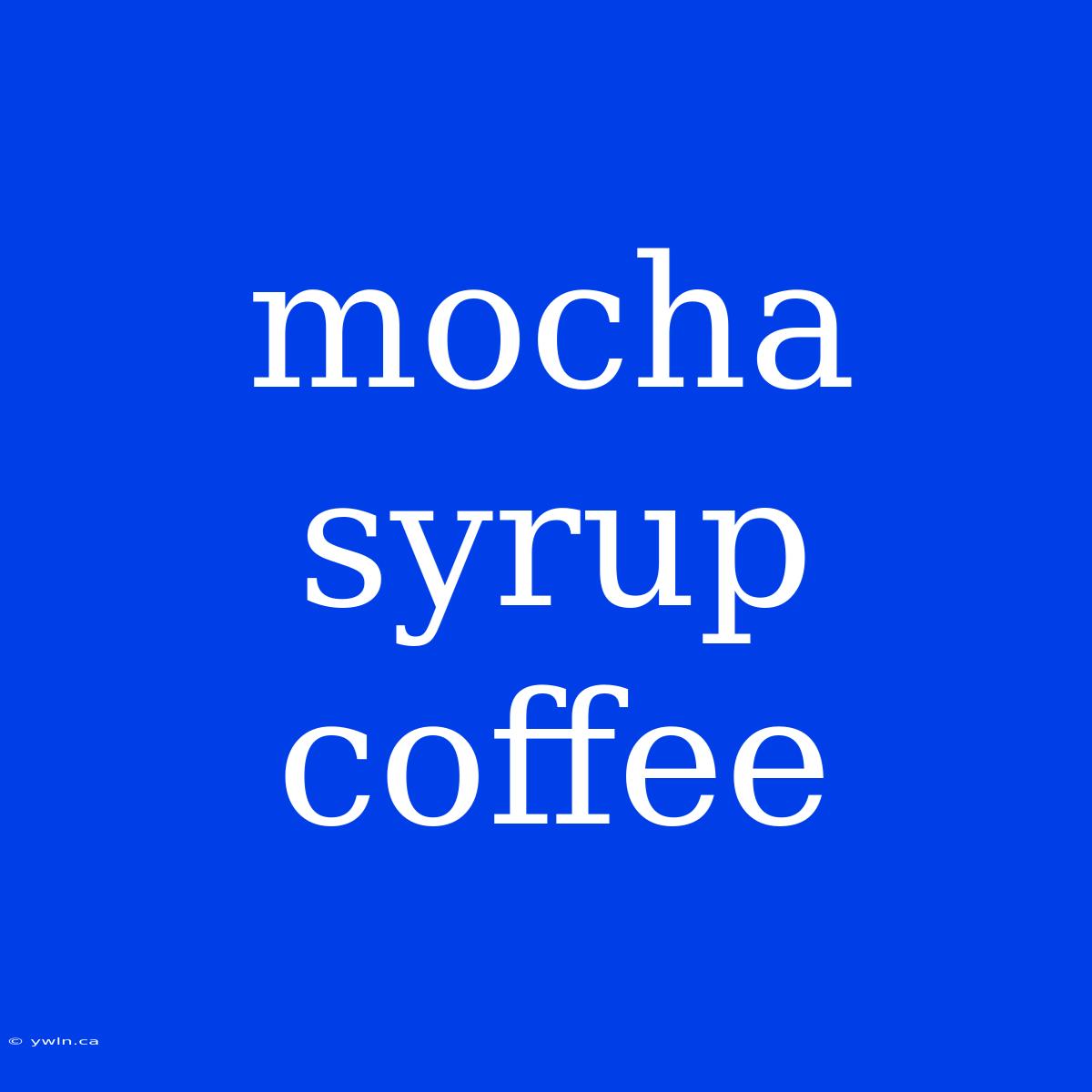 Mocha Syrup Coffee