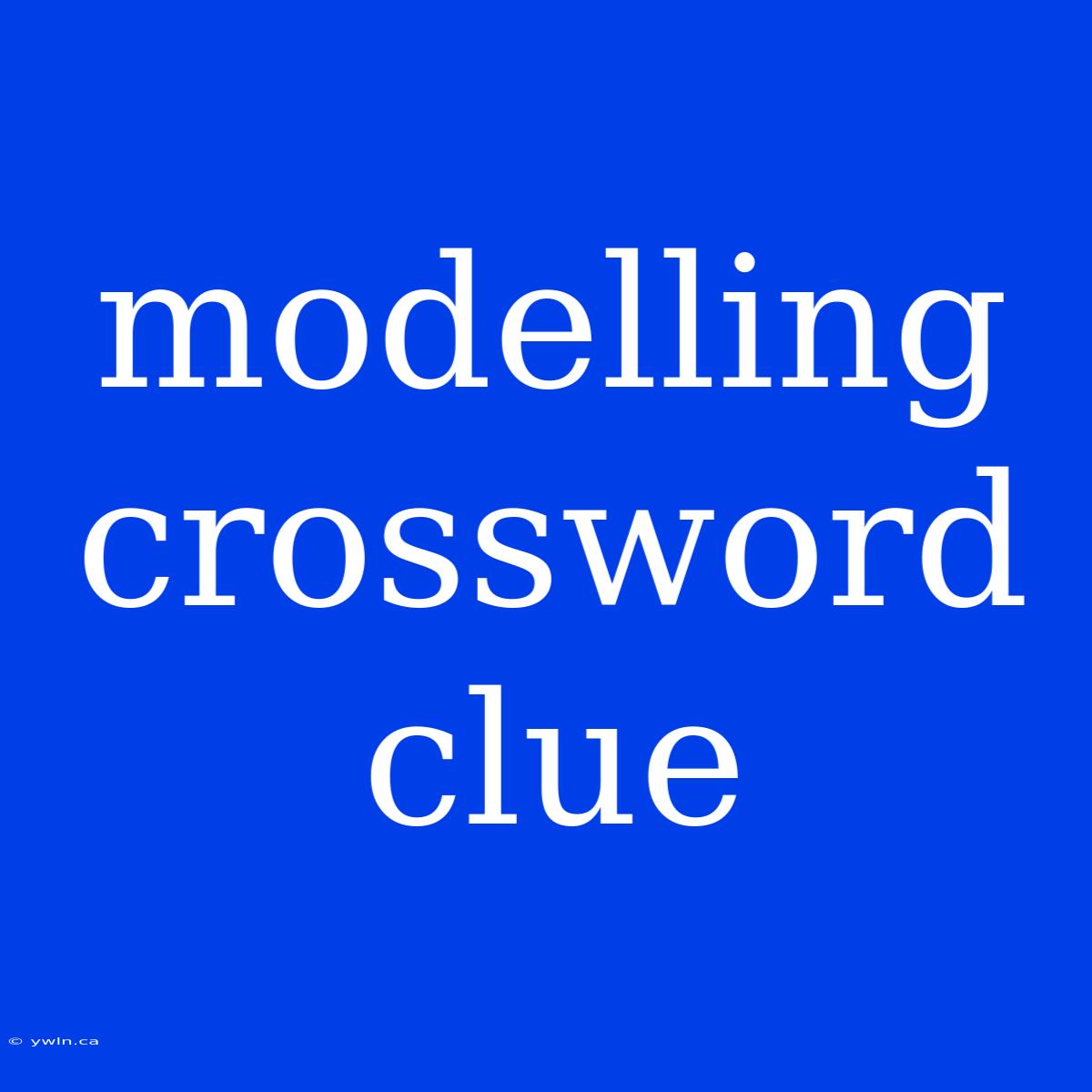 Modelling Crossword Clue