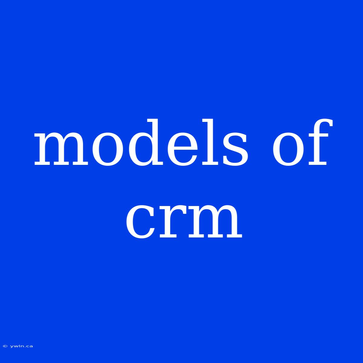 Models Of Crm