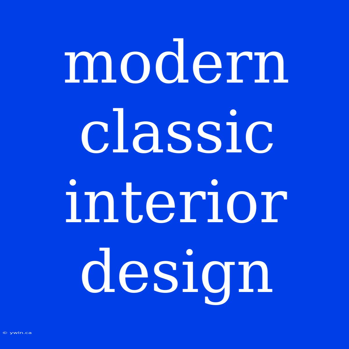 Modern Classic Interior Design