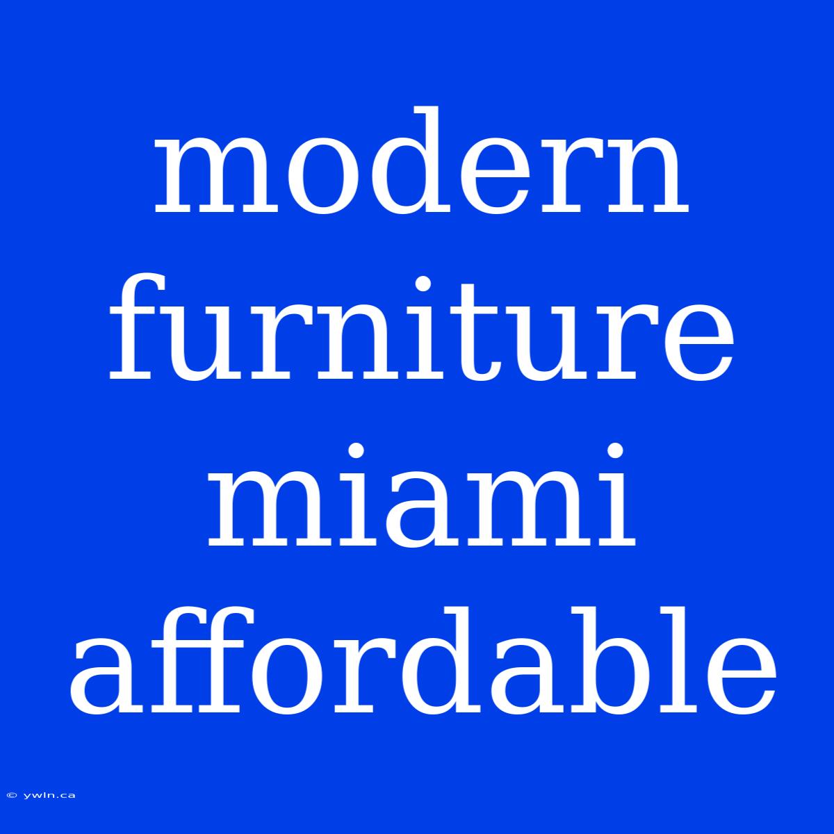 Modern Furniture Miami Affordable