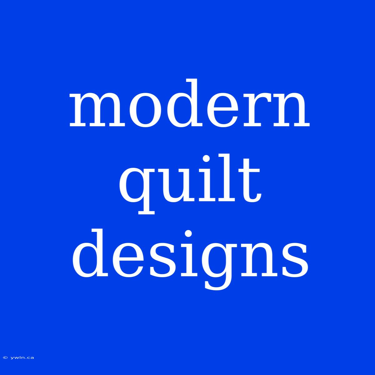 Modern Quilt Designs