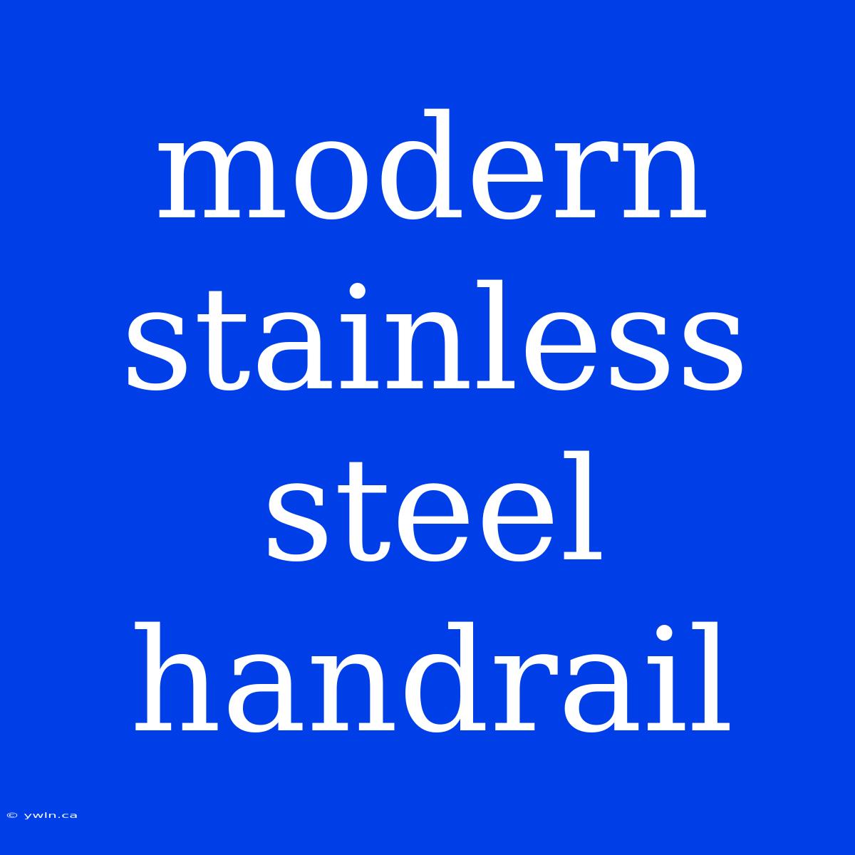 Modern Stainless Steel Handrail