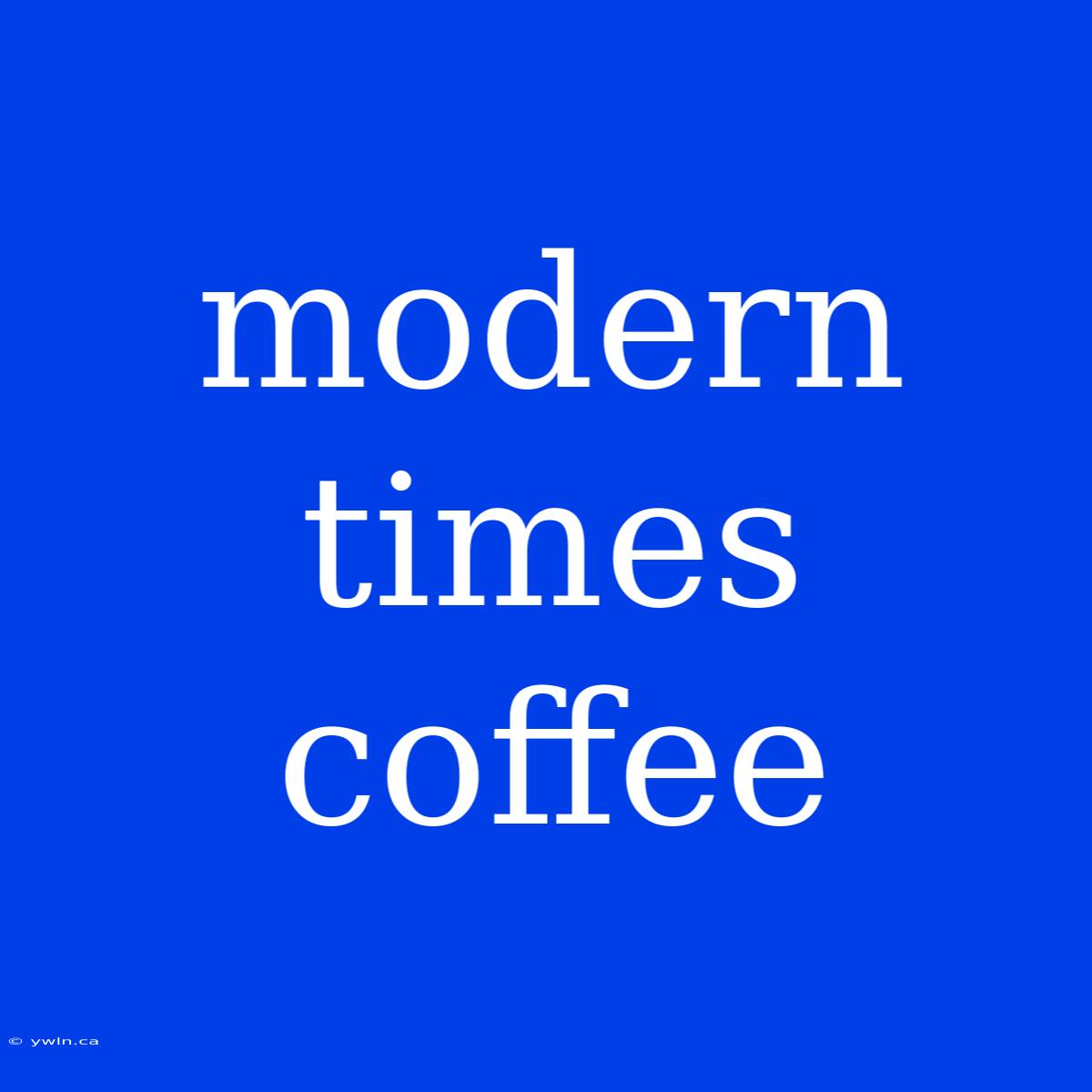 Modern Times Coffee