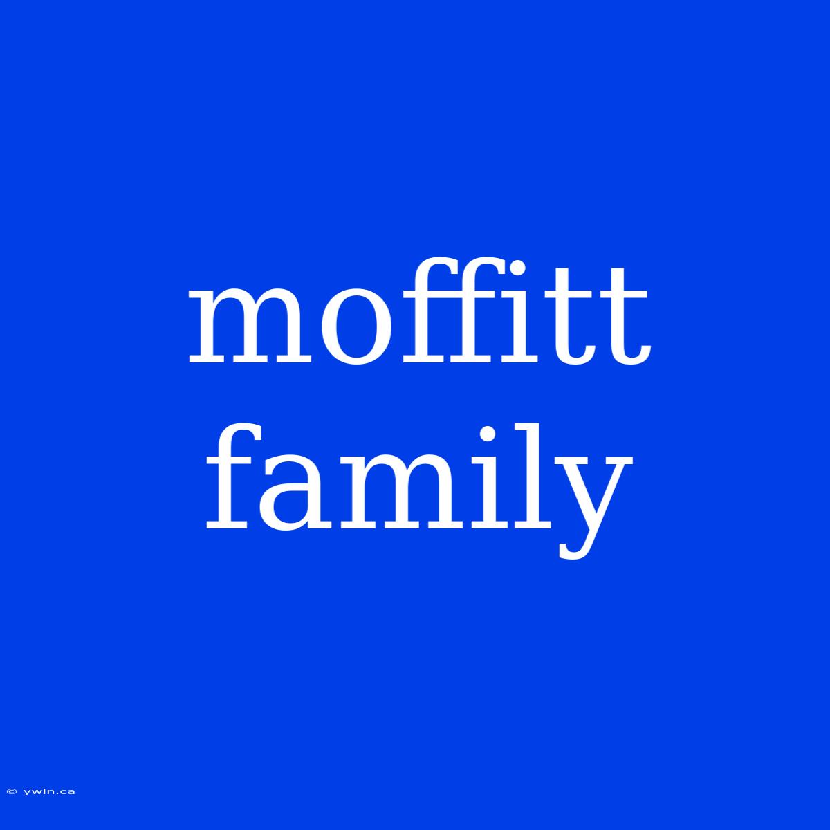 Moffitt Family