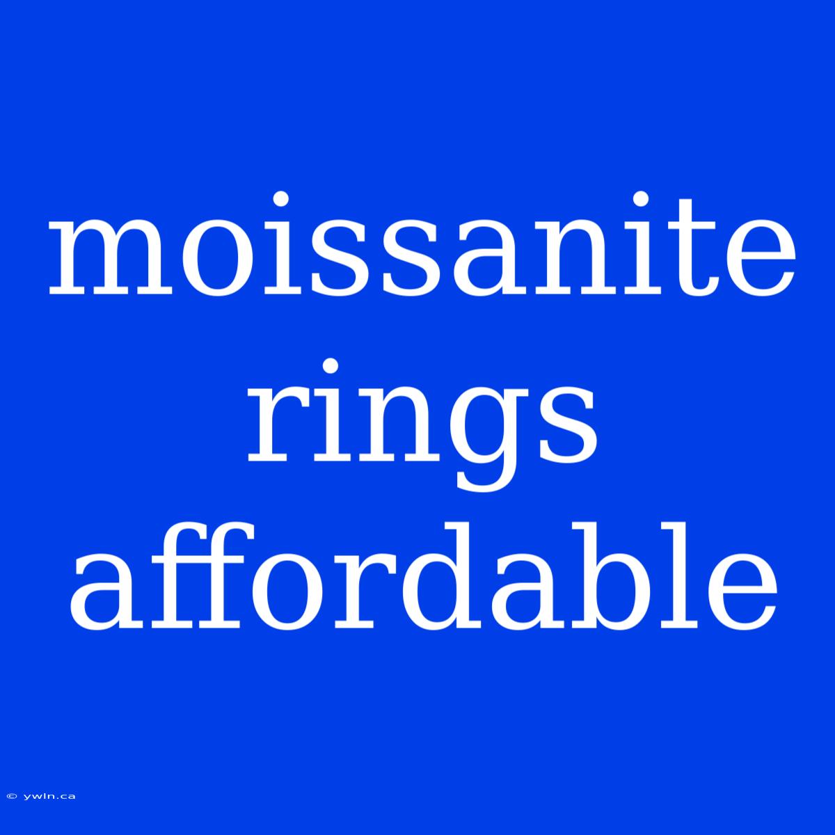 Moissanite Rings Affordable