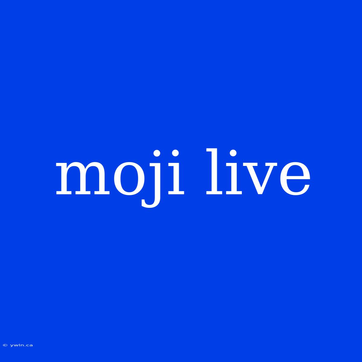 Moji Live